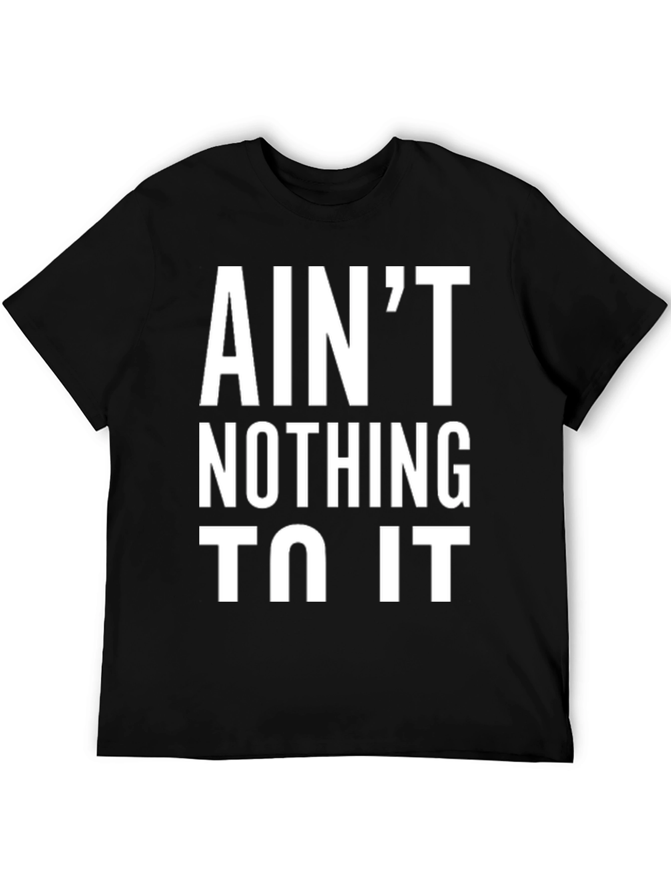 Aint Nothing To It Black Graphic Tee