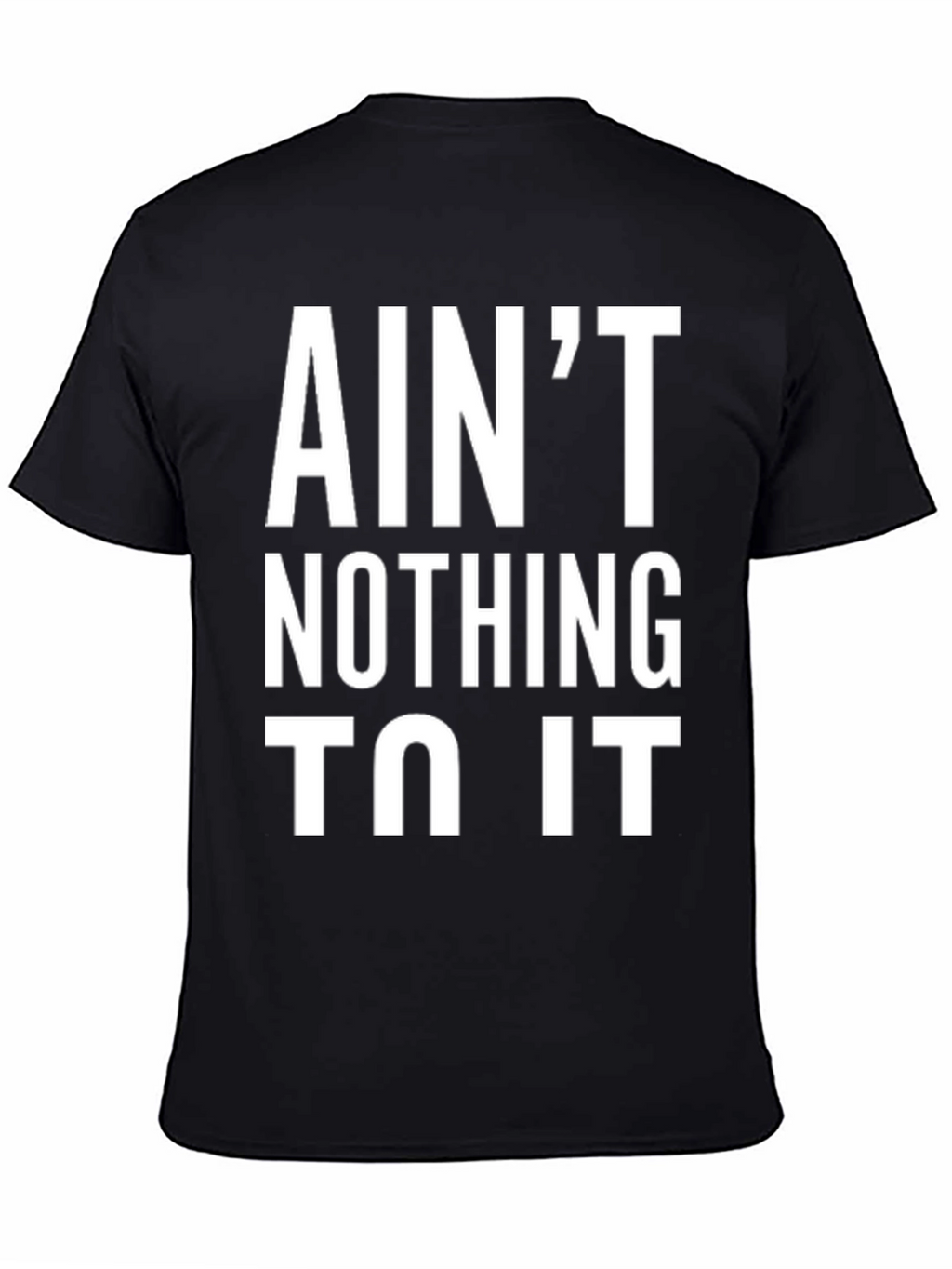Aint Nothing To It Black Graphic Tee