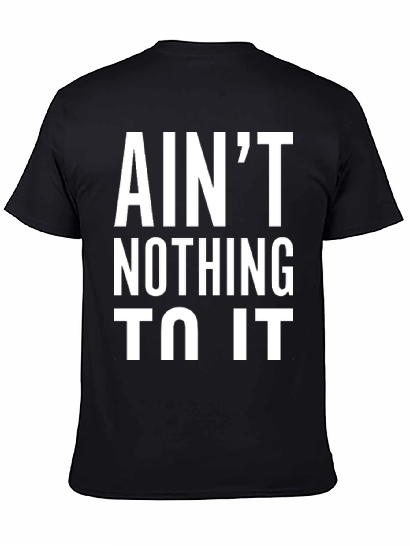 Aint Nothing To It Black Graphic Tee