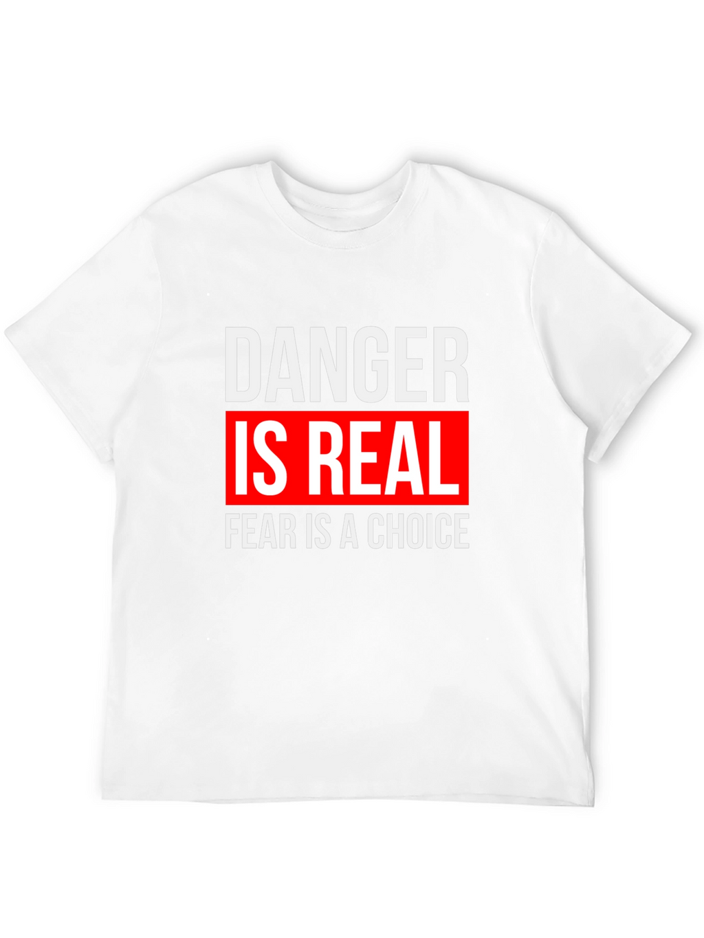 Danger is Real Graphic Tee - Motivational T-Shirt