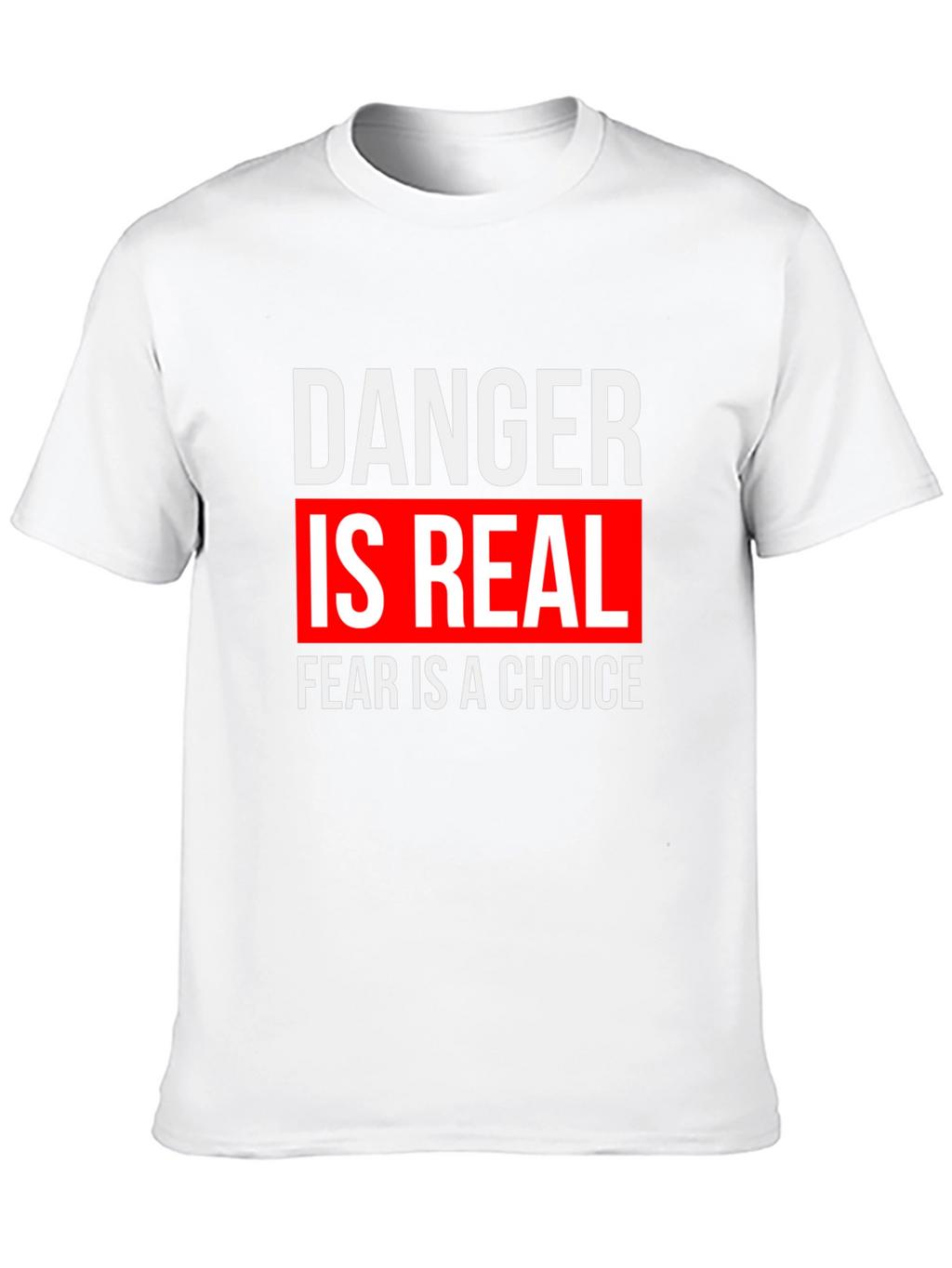Danger is Real Graphic Tee - Motivational T-Shirt
