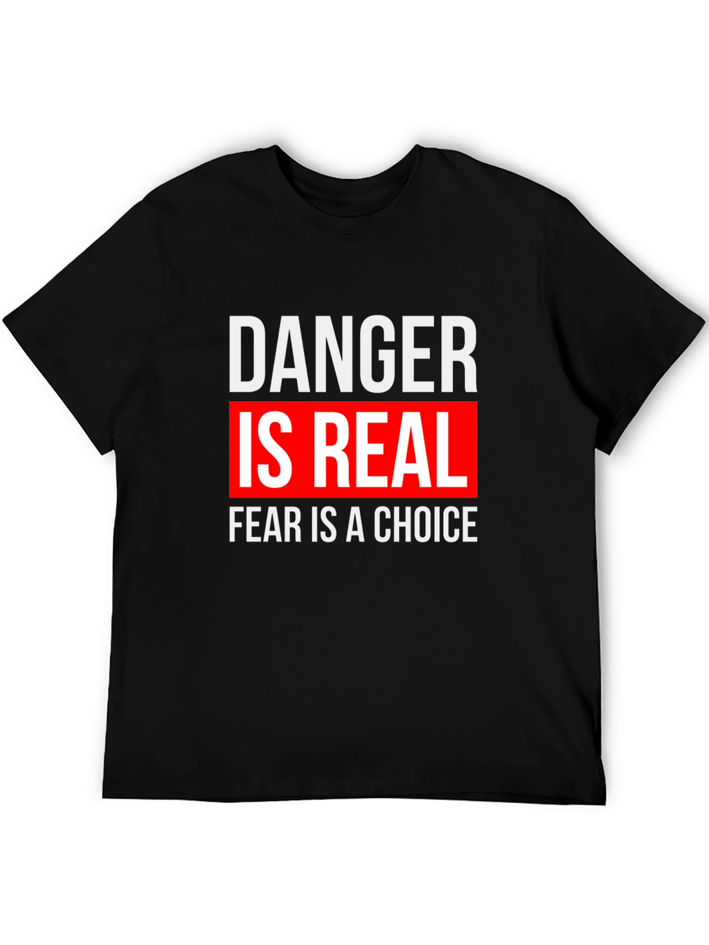Danger is Real Graphic Tee - Motivational T-Shirt