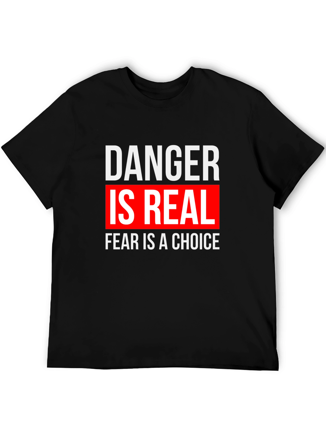 Danger is Real Graphic Tee - Motivational T-Shirt