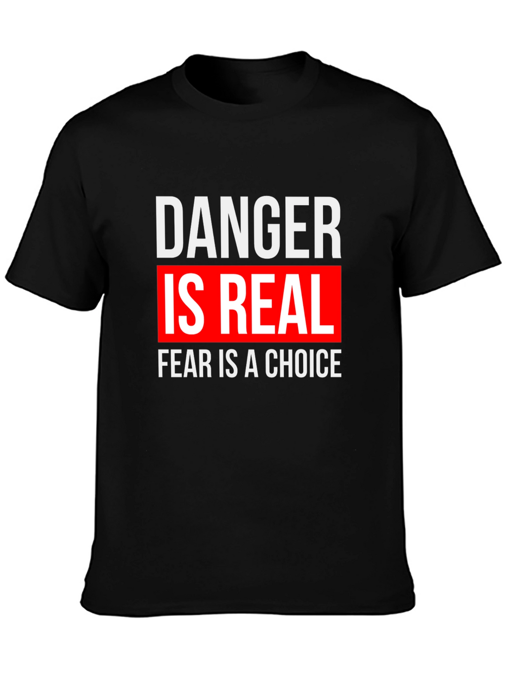 Danger is Real Graphic Tee - Motivational T-Shirt