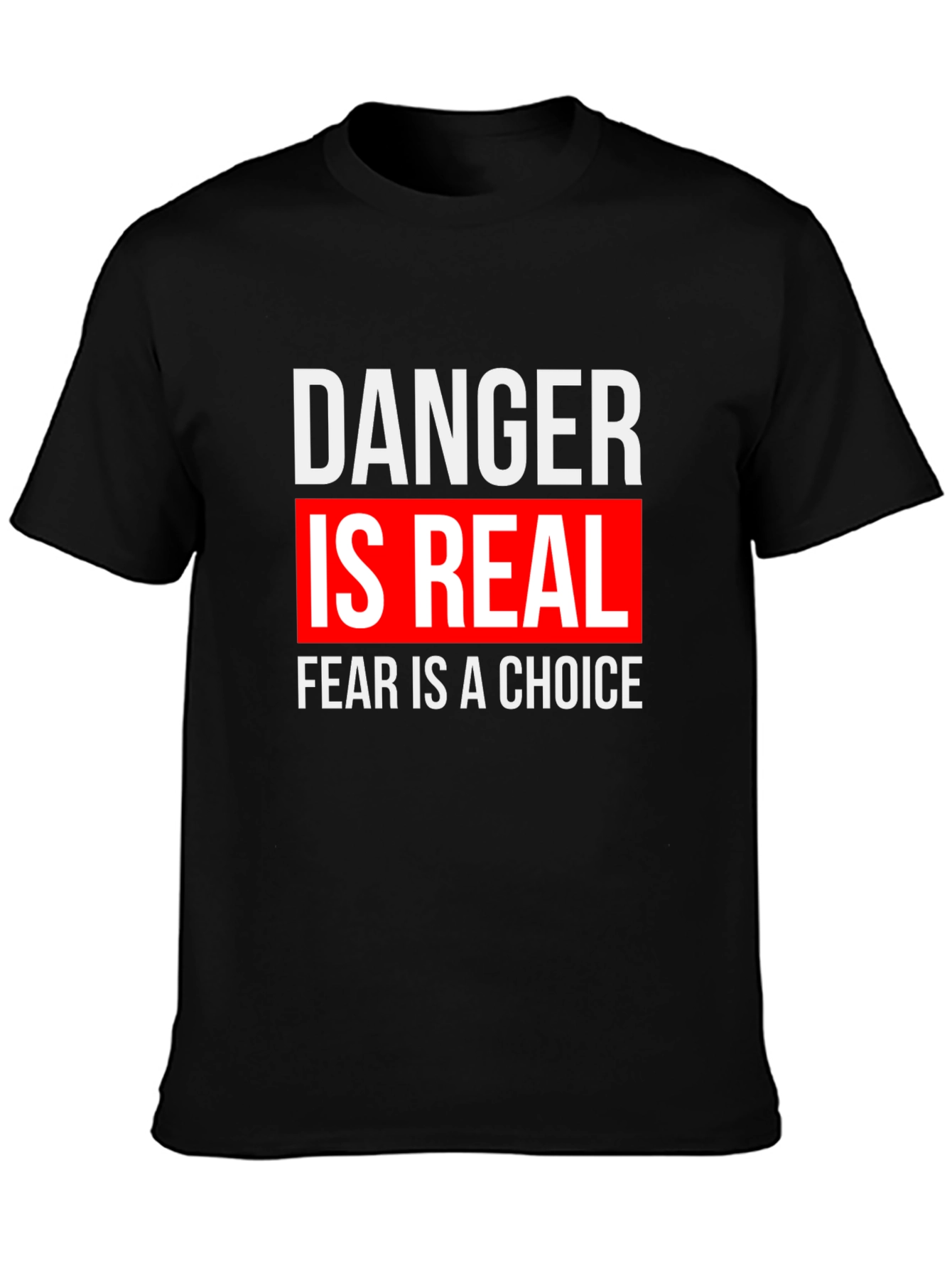 Danger is Real Graphic Tee - Motivational T-Shirt