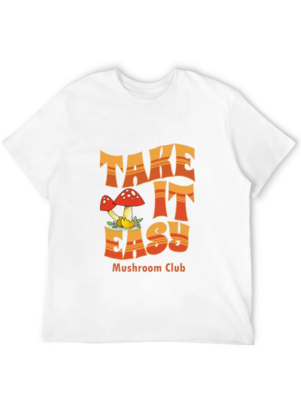 Take It Easy Mushroom Club T-Shirt