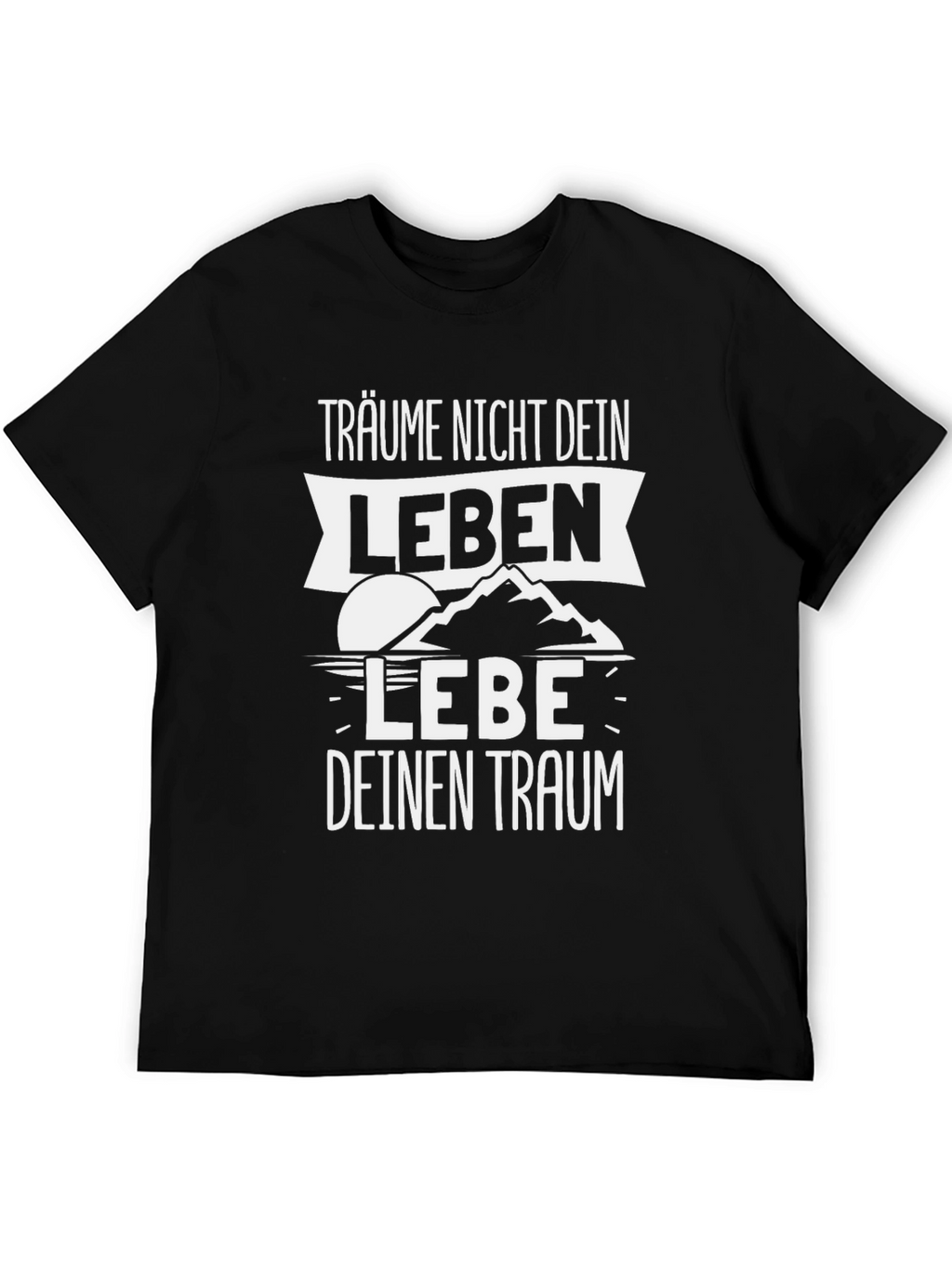 Dream Your Life T-Shirt - Motivational German Quote Tee