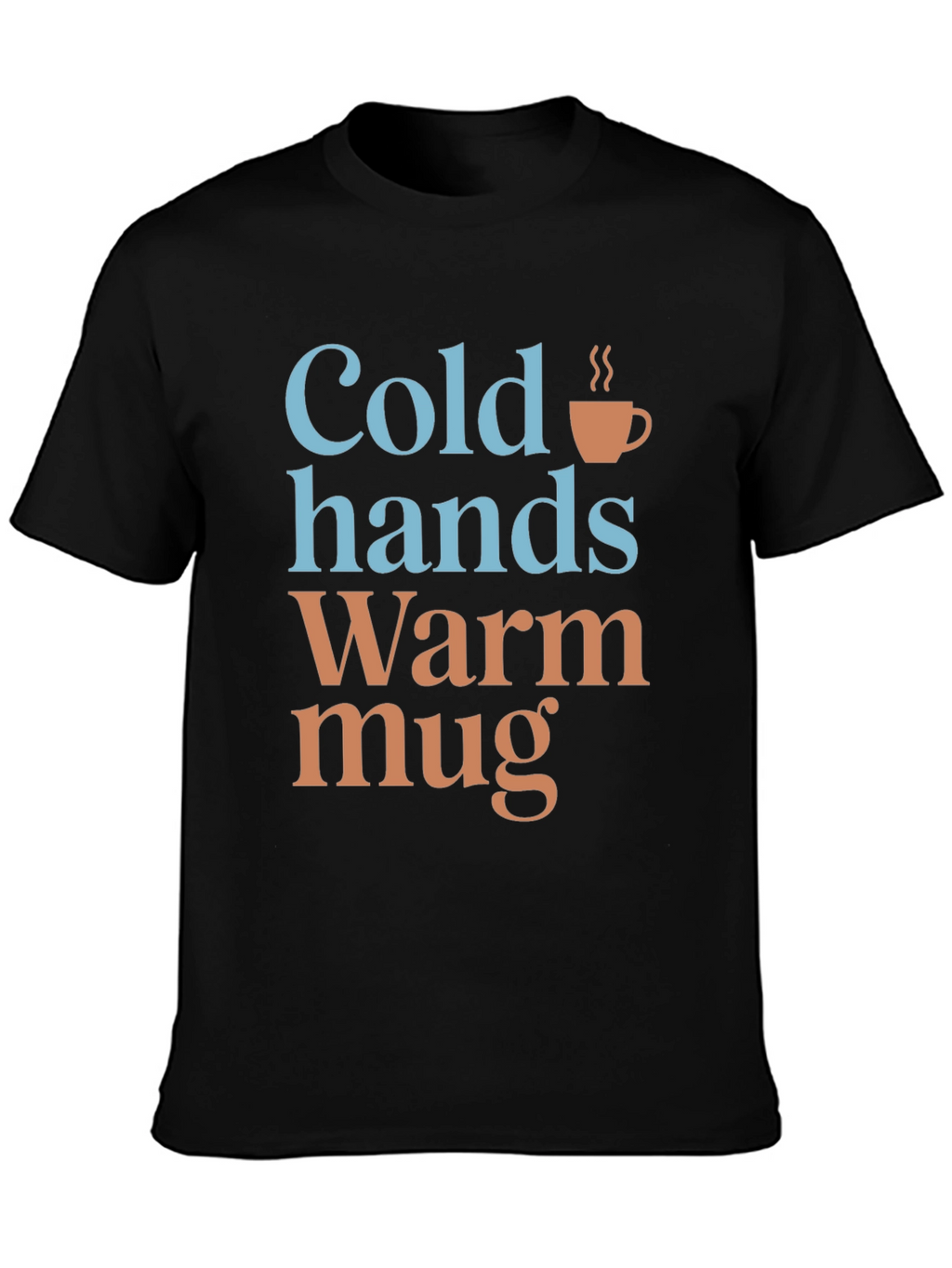Cold Hands Warm Mug Graphic T-Shirt