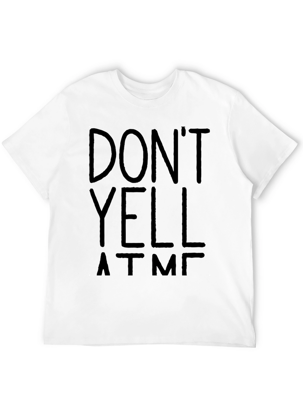 Dont Yell At Me T-Shirt - Funny Graphic Tee