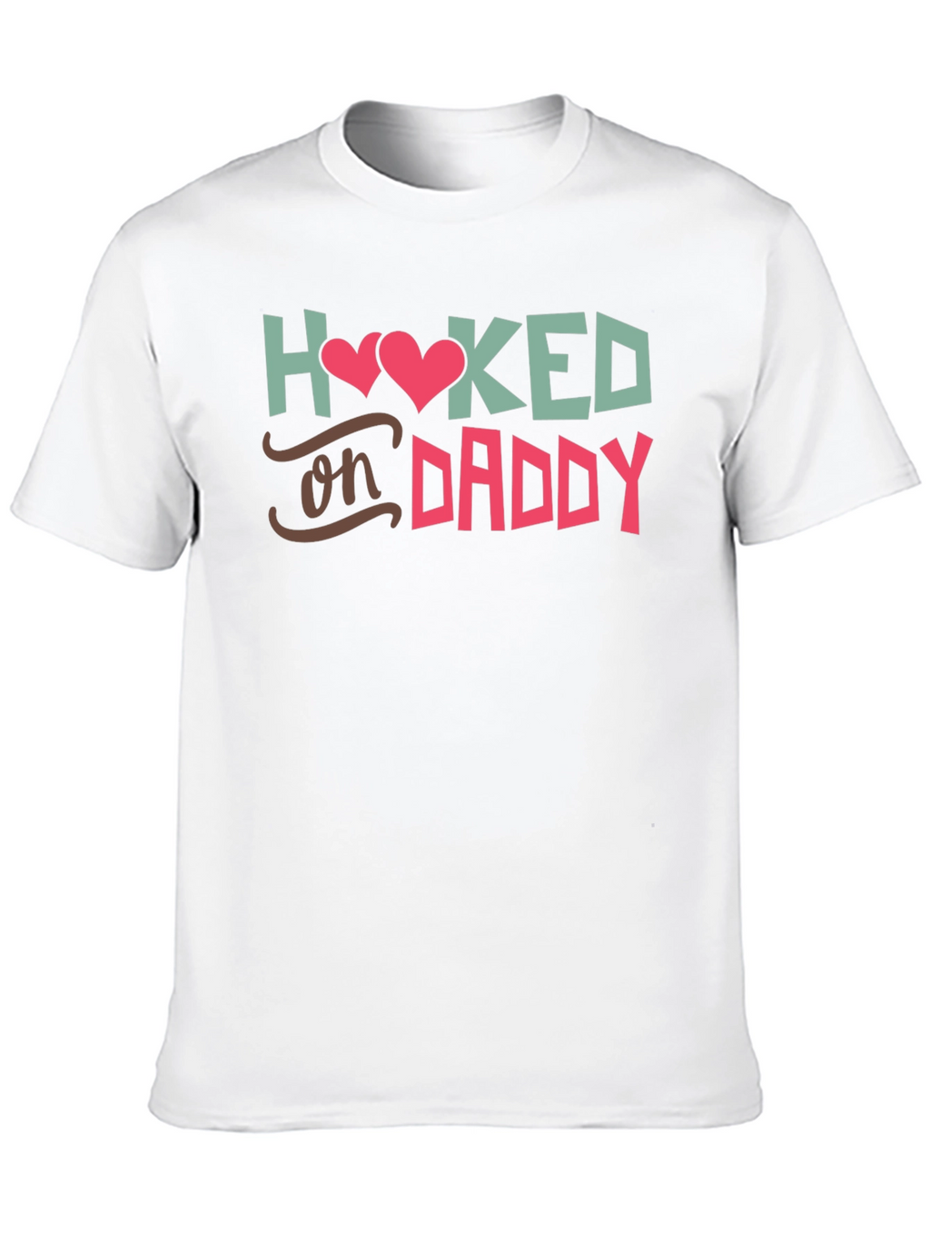 Hooked on Daddy Tee - Soft Cotton Comfort