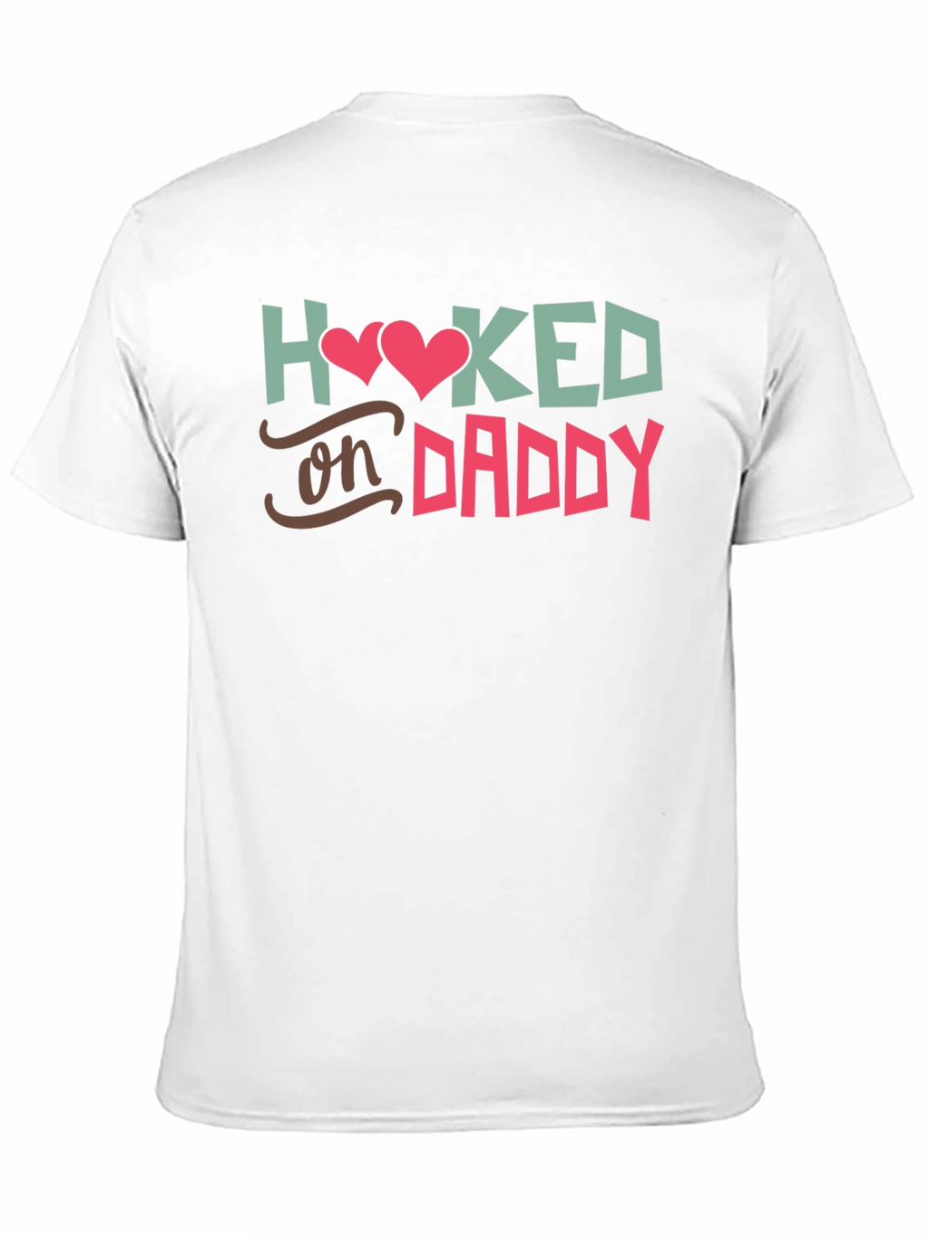 Hooked on Daddy Tee - Soft Cotton Comfort