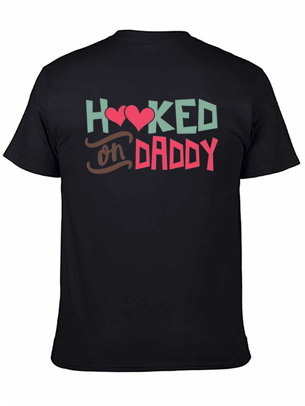 Hooked on Daddy Tee - Soft Cotton Comfort