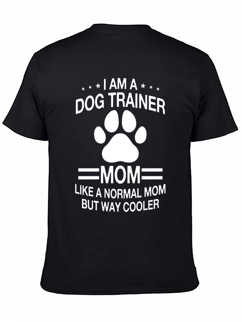 Dog Trainer Mom T-Shirt - Cool Mom Apparel