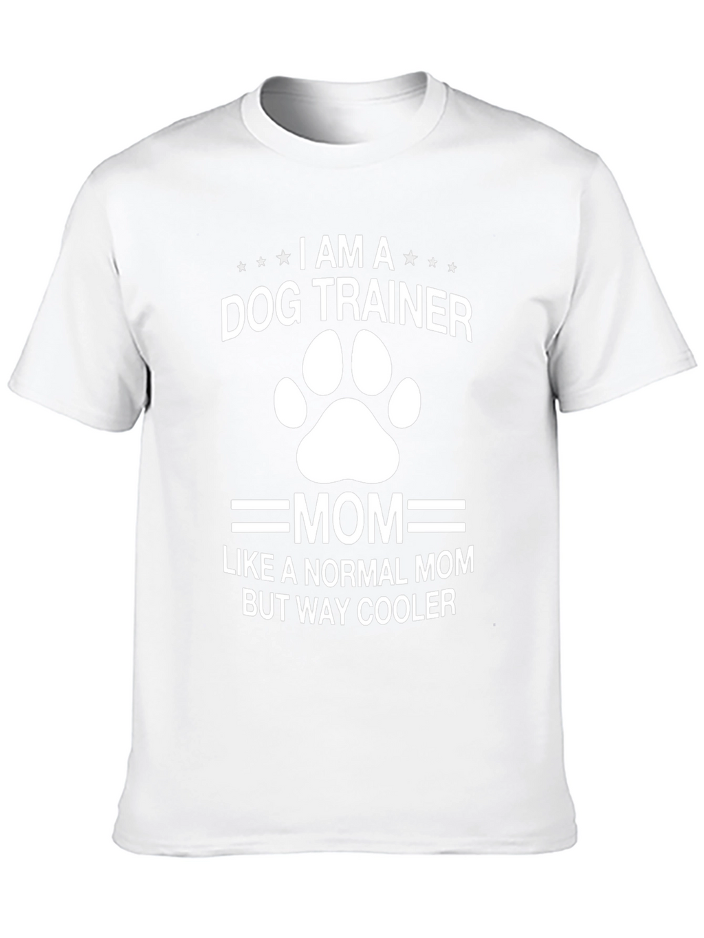 Dog Trainer Mom T-Shirt - Cool Mom Apparel
