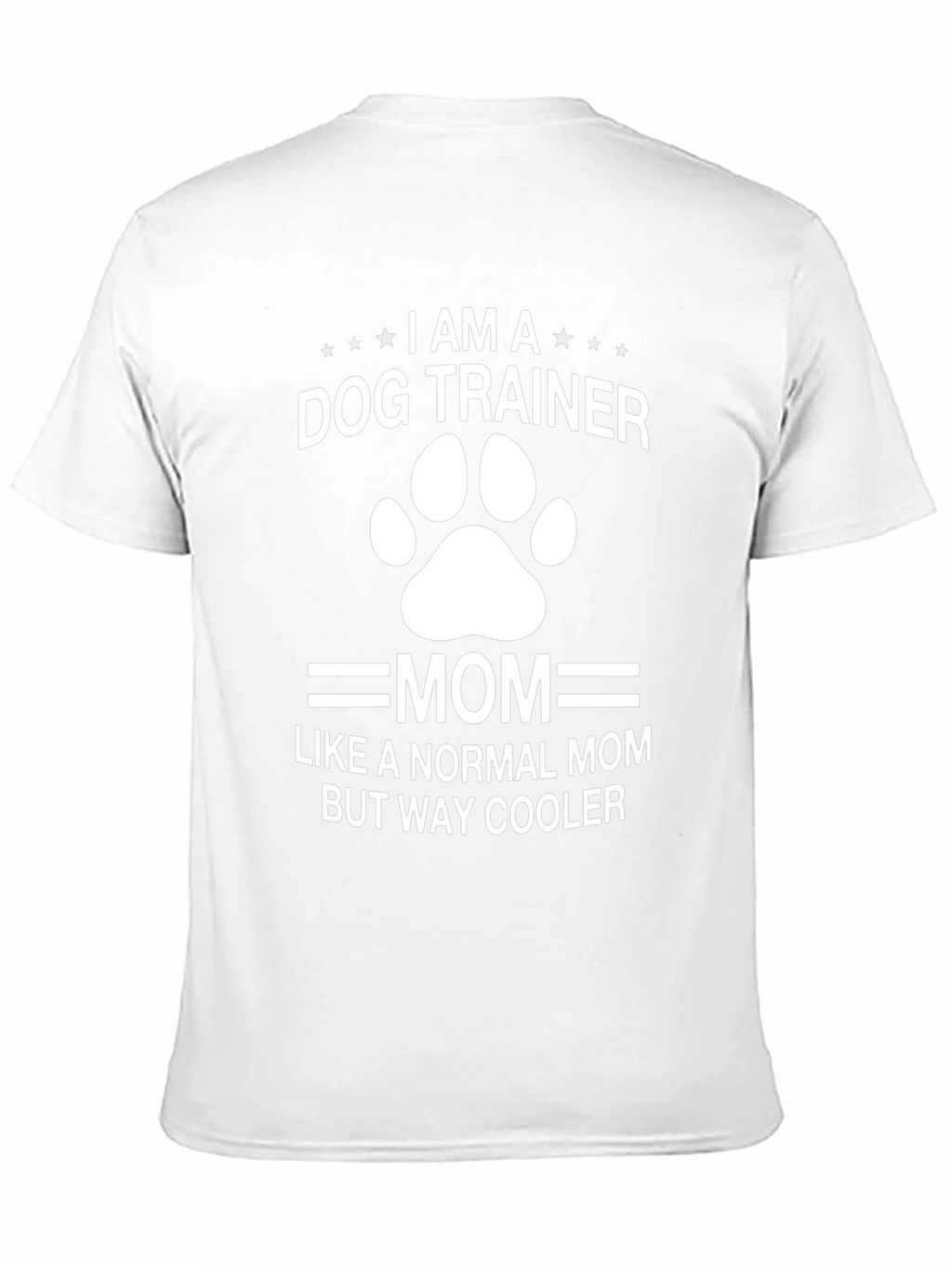 Dog Trainer Mom T-Shirt - Cool Mom Apparel