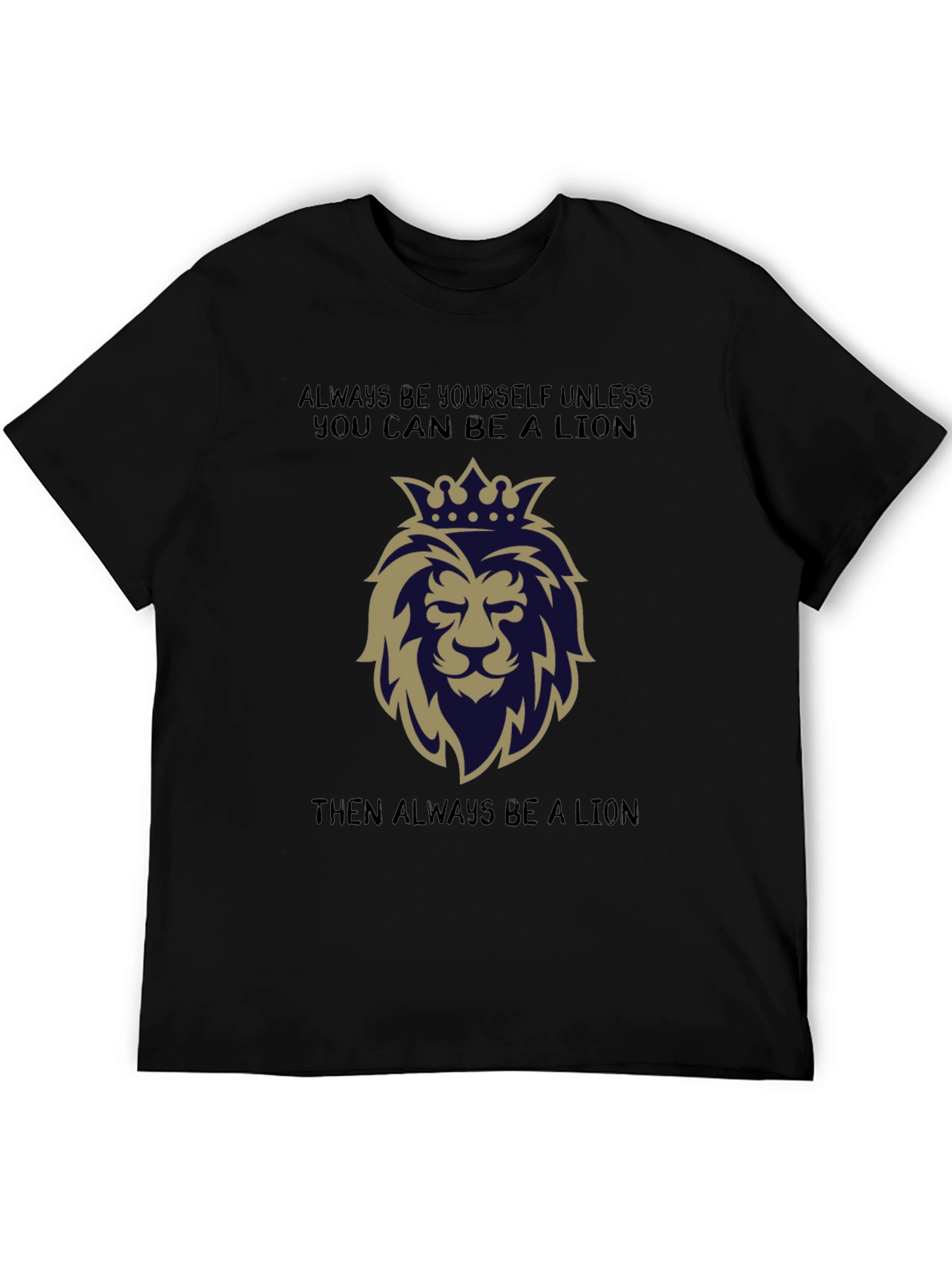 Lion Graphic T-Shirt: Always Be a Lion