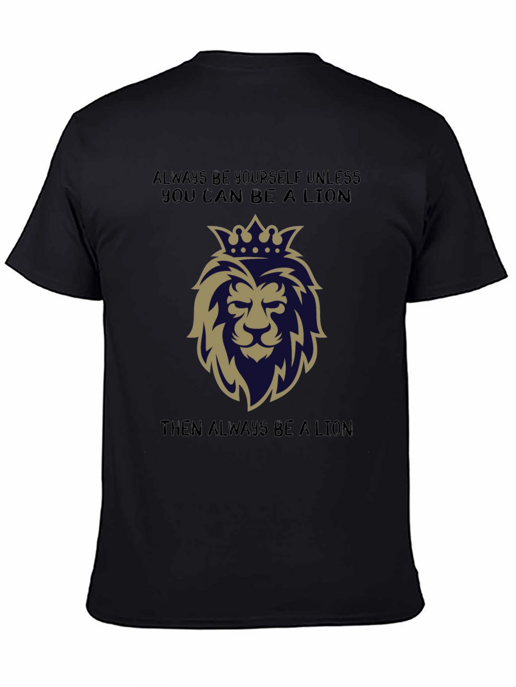 Lion Graphic T-Shirt: Always Be a Lion