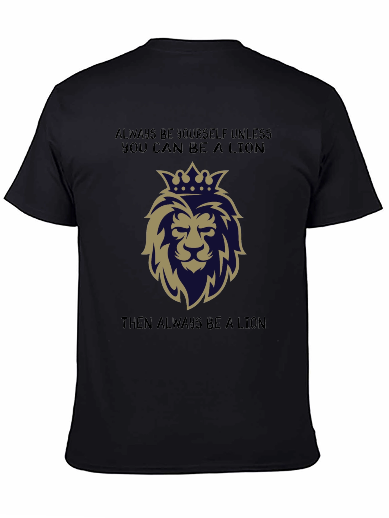 Lion Graphic T-Shirt: Always Be a Lion