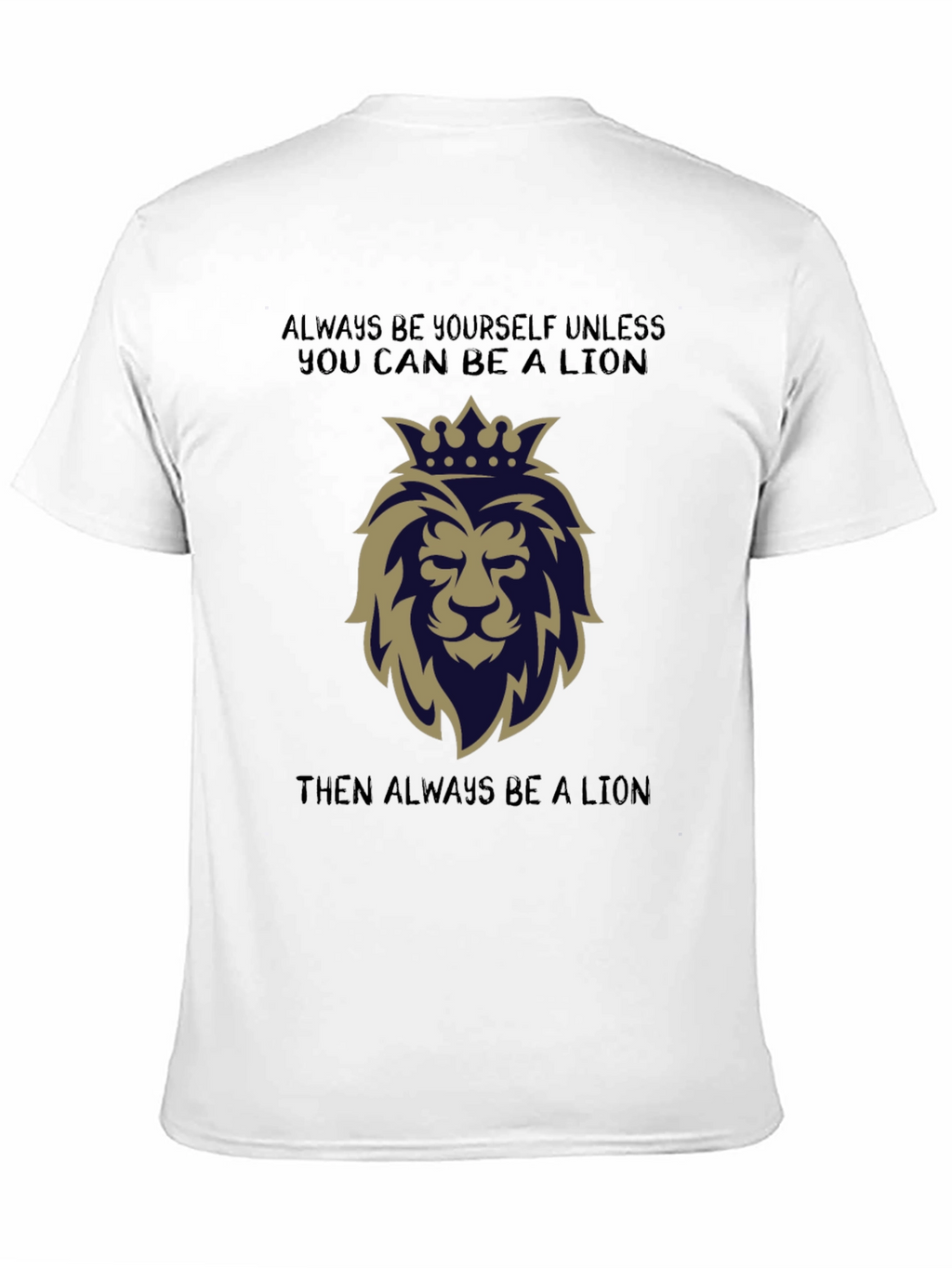 Lion Graphic T-Shirt: Always Be a Lion