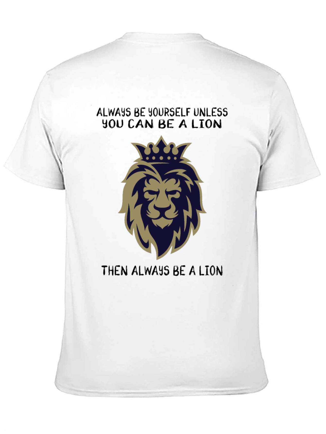Lion Graphic T-Shirt: Always Be a Lion