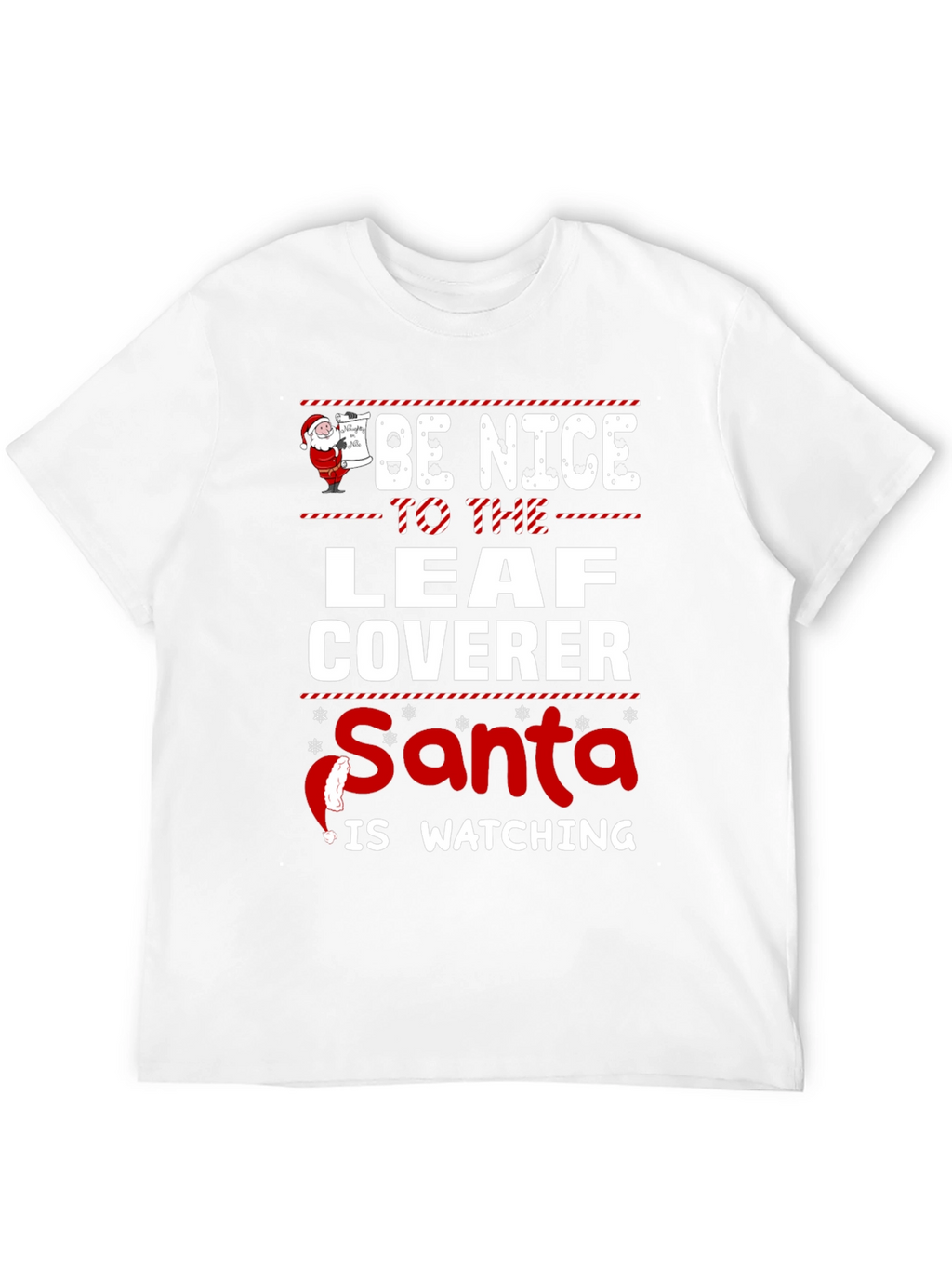 Be Nice to the Leaf Coverer Santa T-Shirt