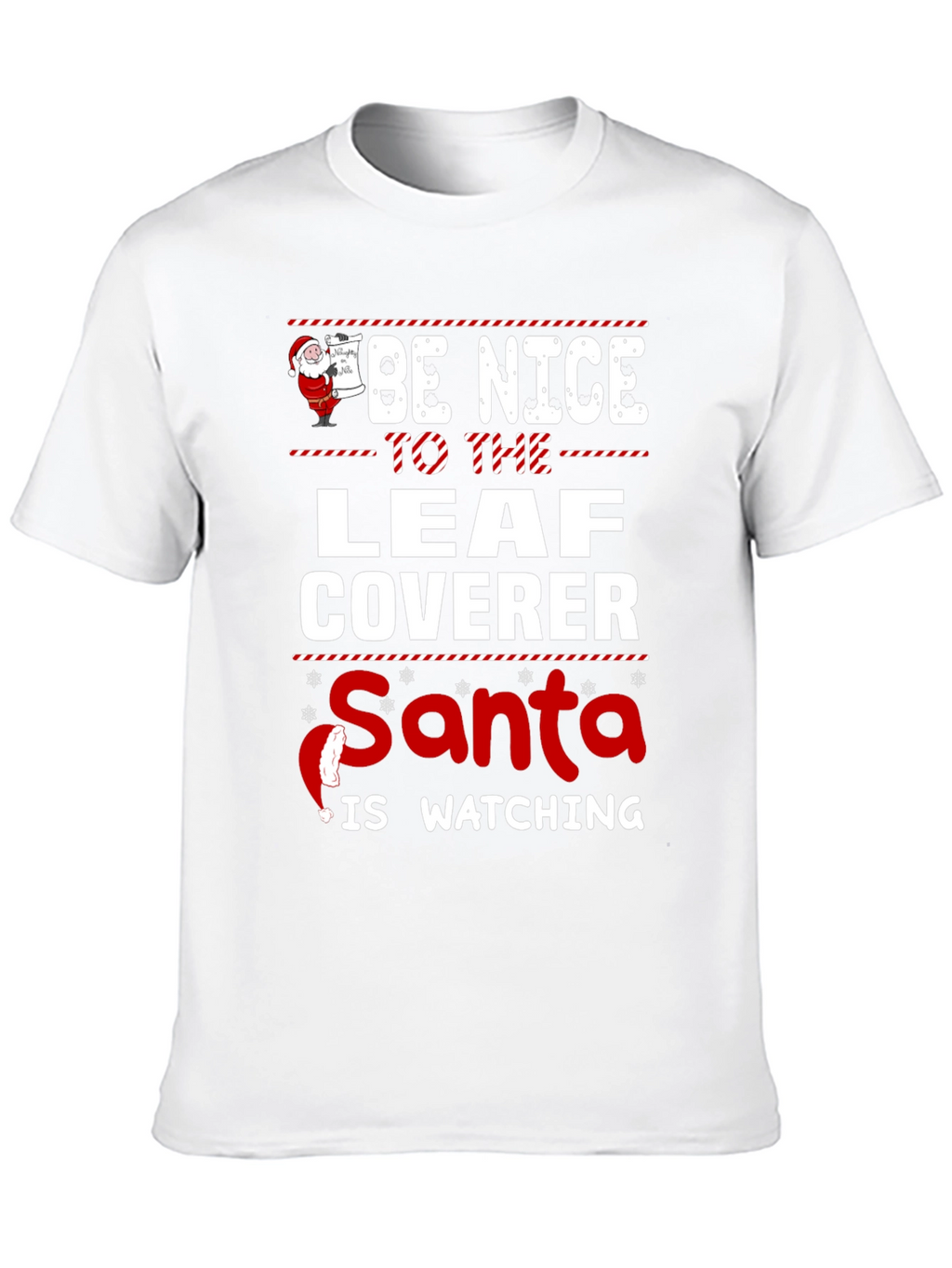 Be Nice to the Leaf Coverer Santa T-Shirt