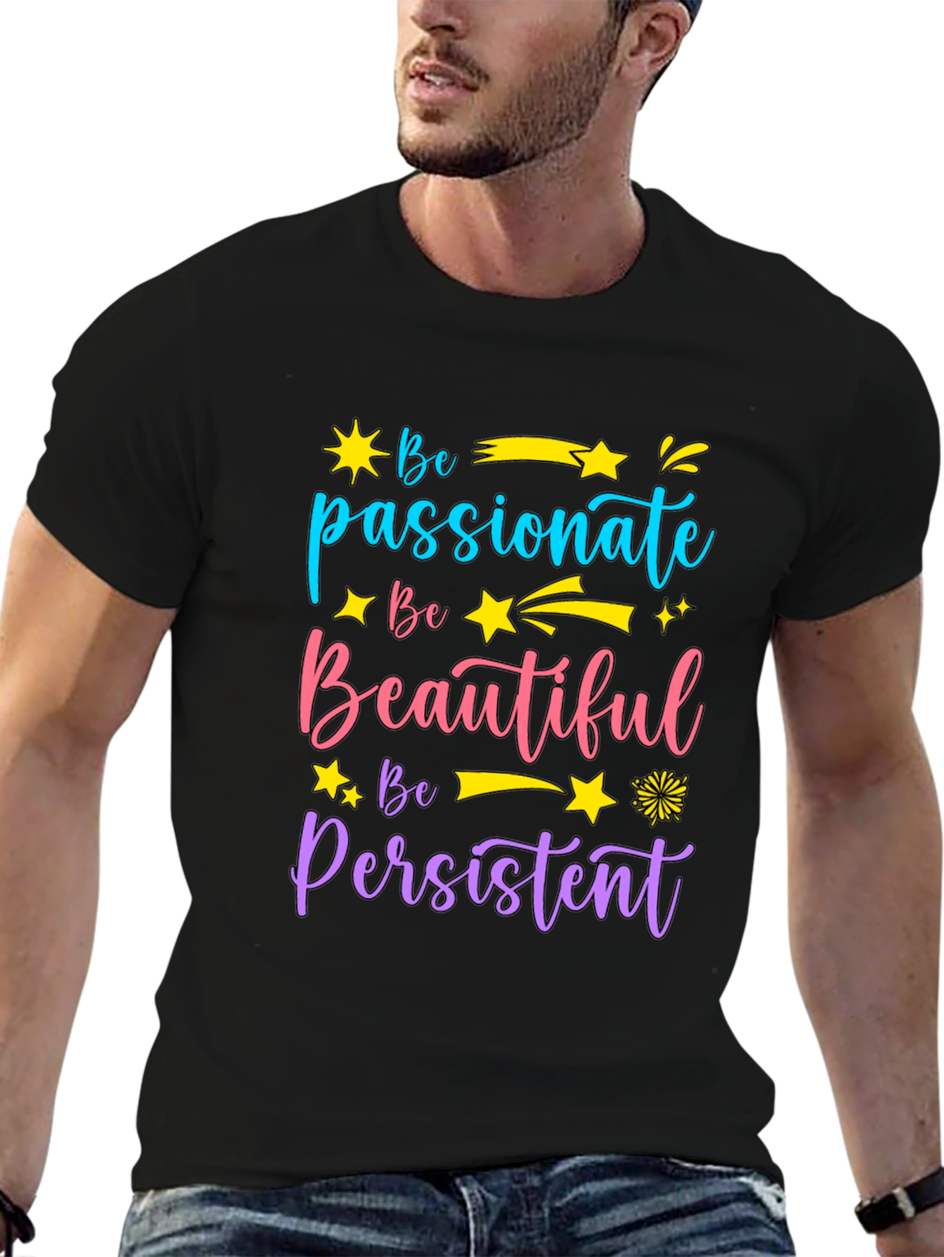 Inspirational Graphic Tee - Be Passionate Beautiful Persistent