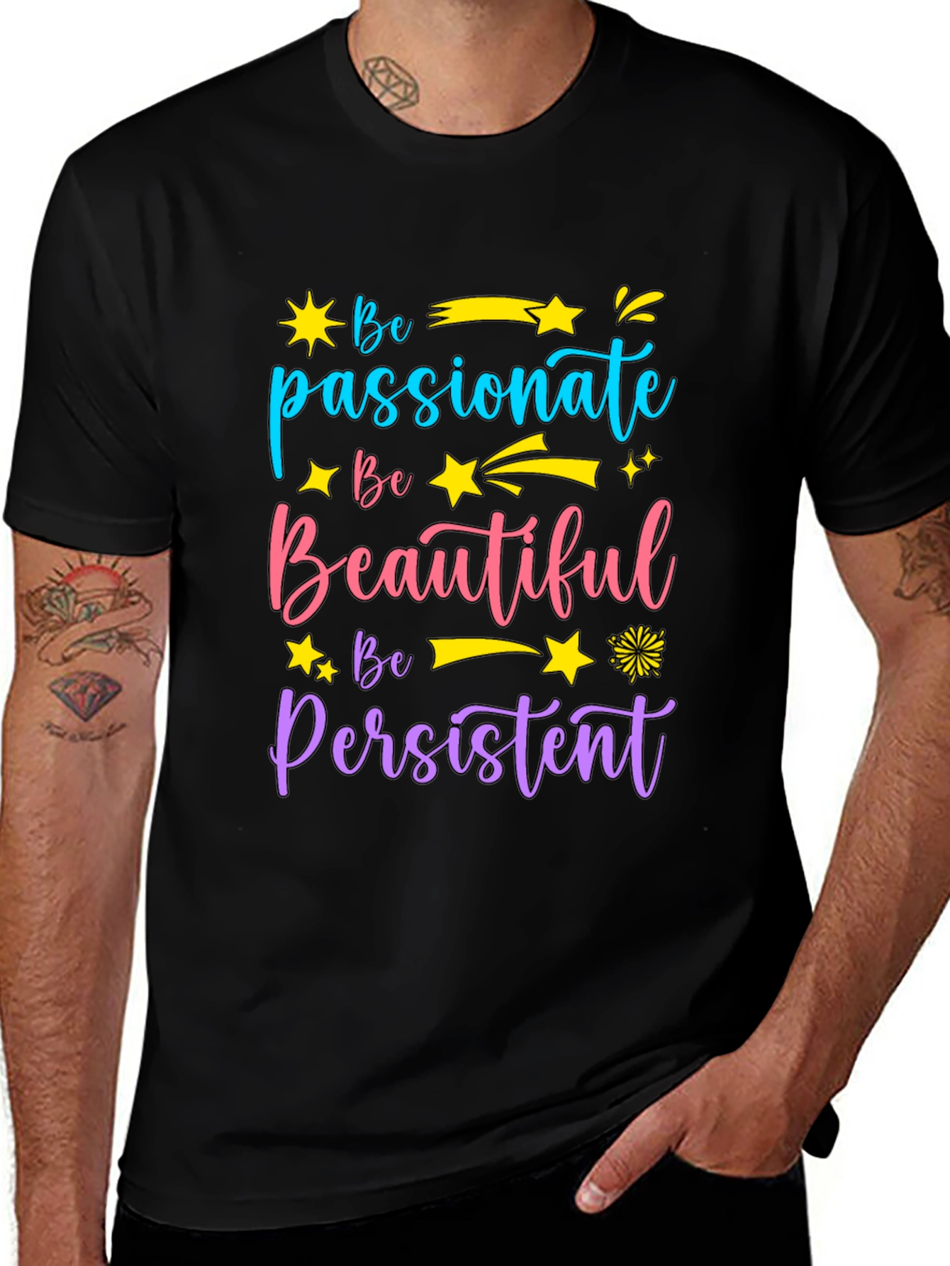 Inspirational Graphic Tee - Be Passionate Beautiful Persistent