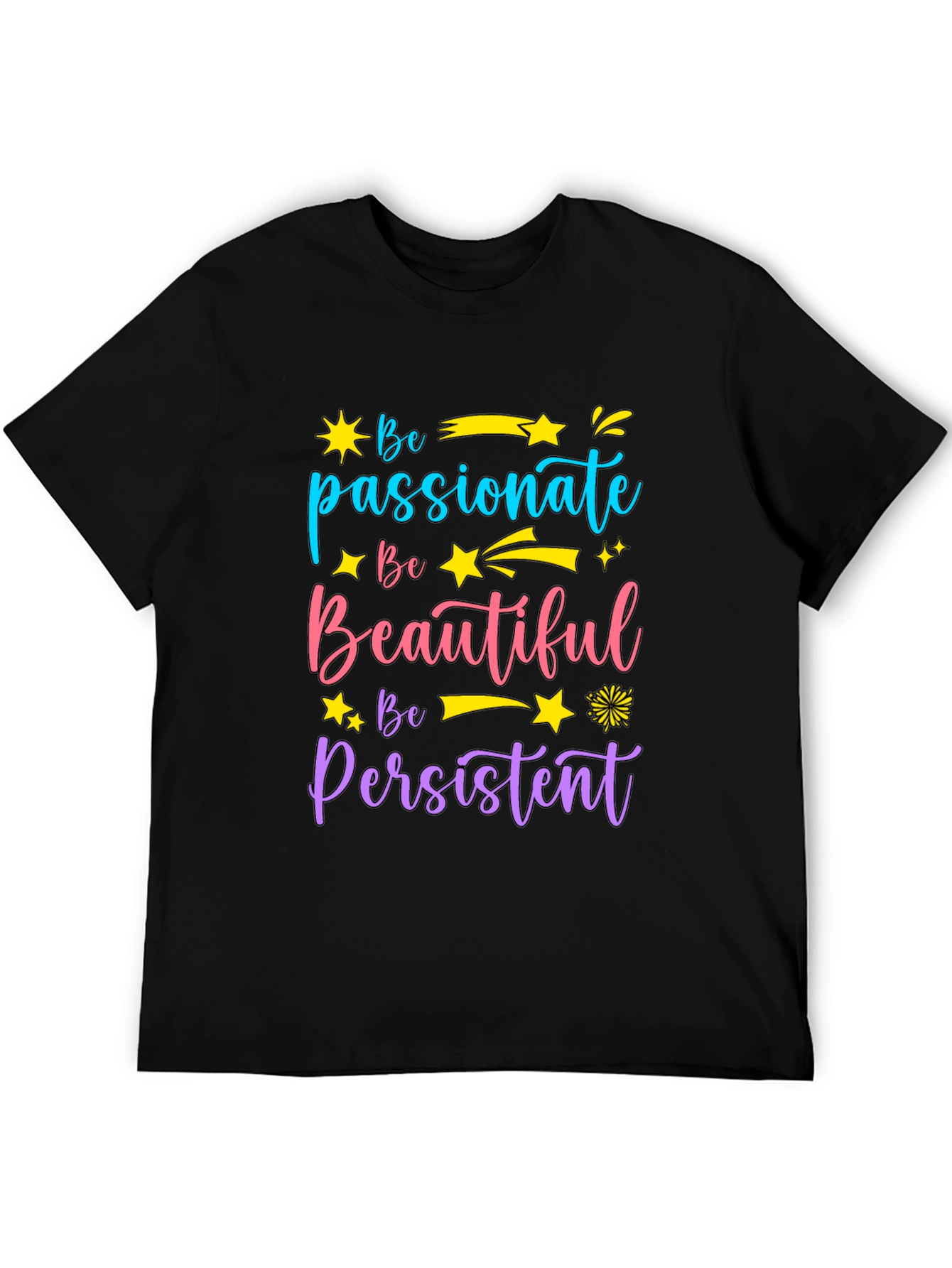 Inspirational Graphic Tee - Be Passionate Beautiful Persistent