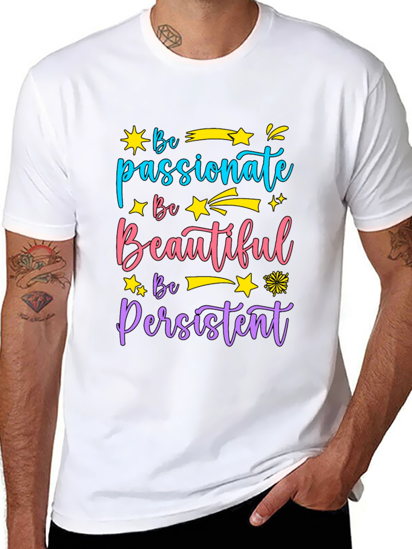 Inspirational Graphic Tee - Be Passionate Beautiful Persistent