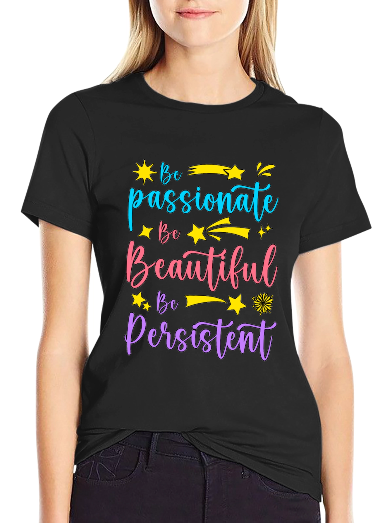 Inspirational Graphic Tee - Be Passionate Beautiful Persistent