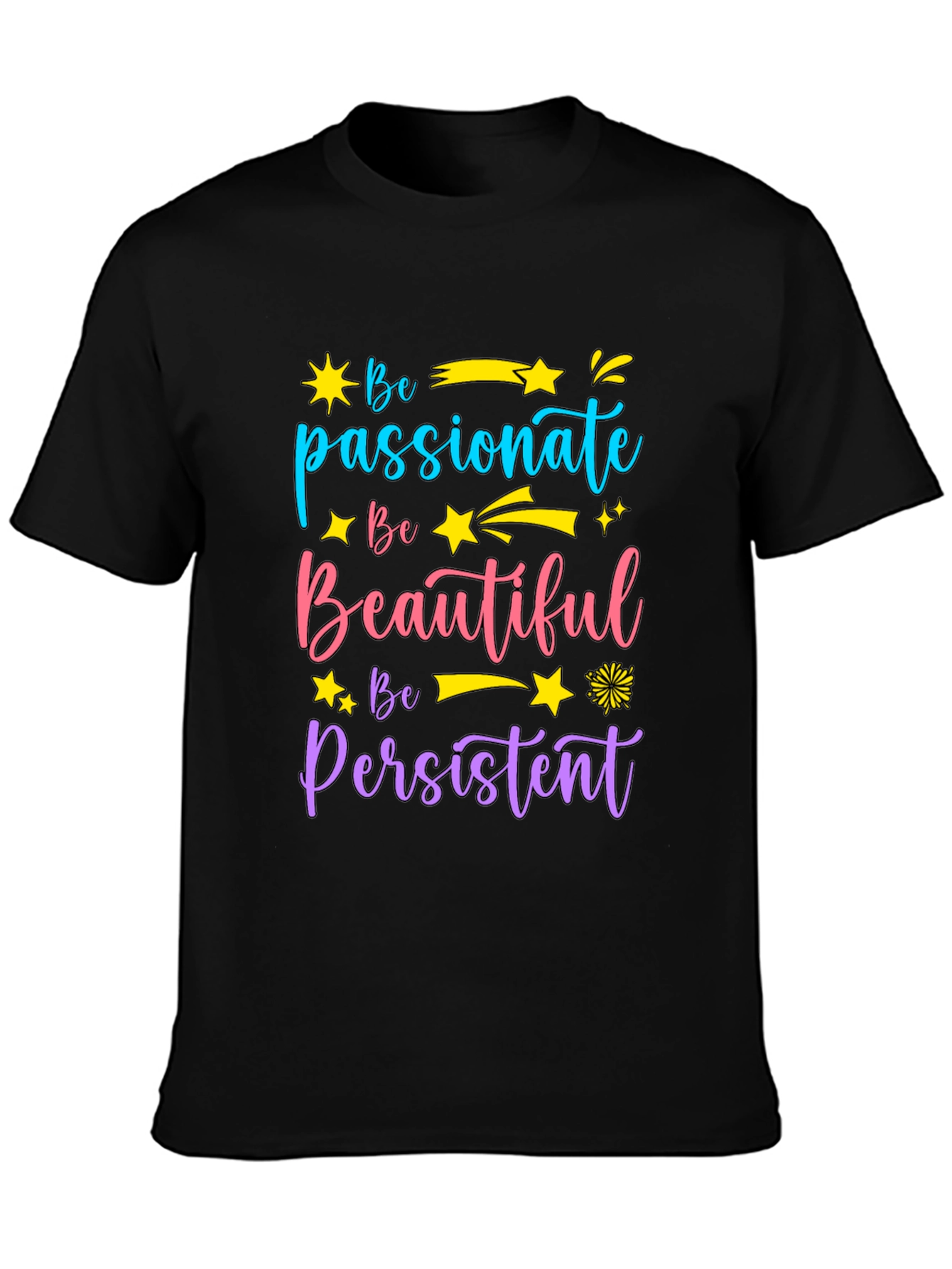 Inspirational Graphic Tee - Be Passionate Beautiful Persistent