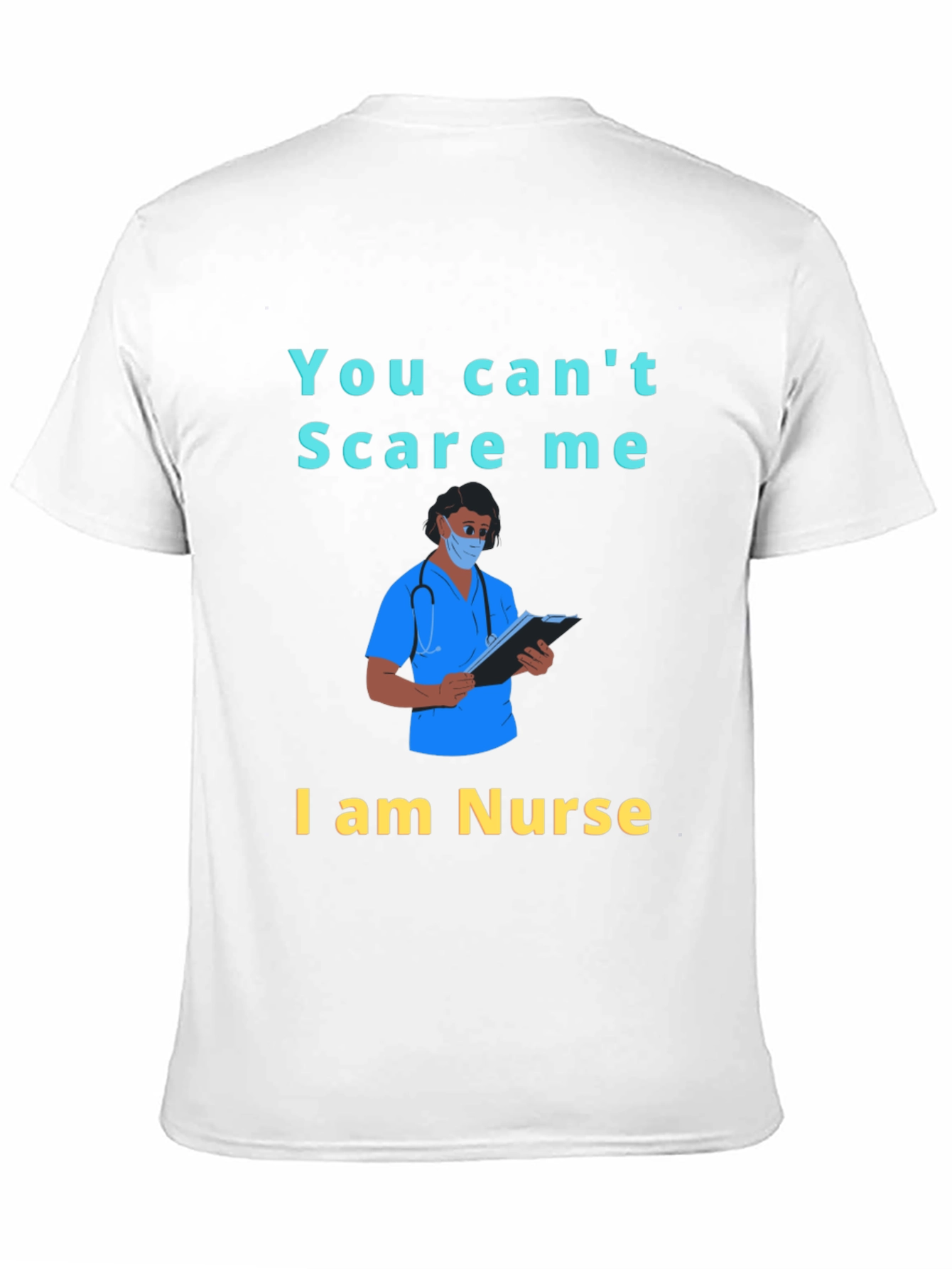 You Cant Scare Me I am a Nurse T-Shirt
