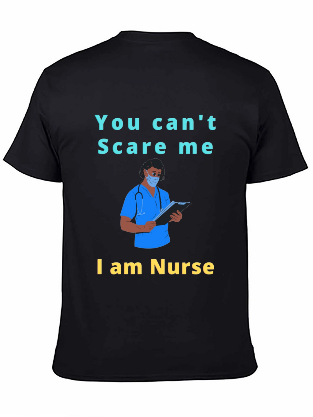 You Cant Scare Me I am a Nurse T-Shirt