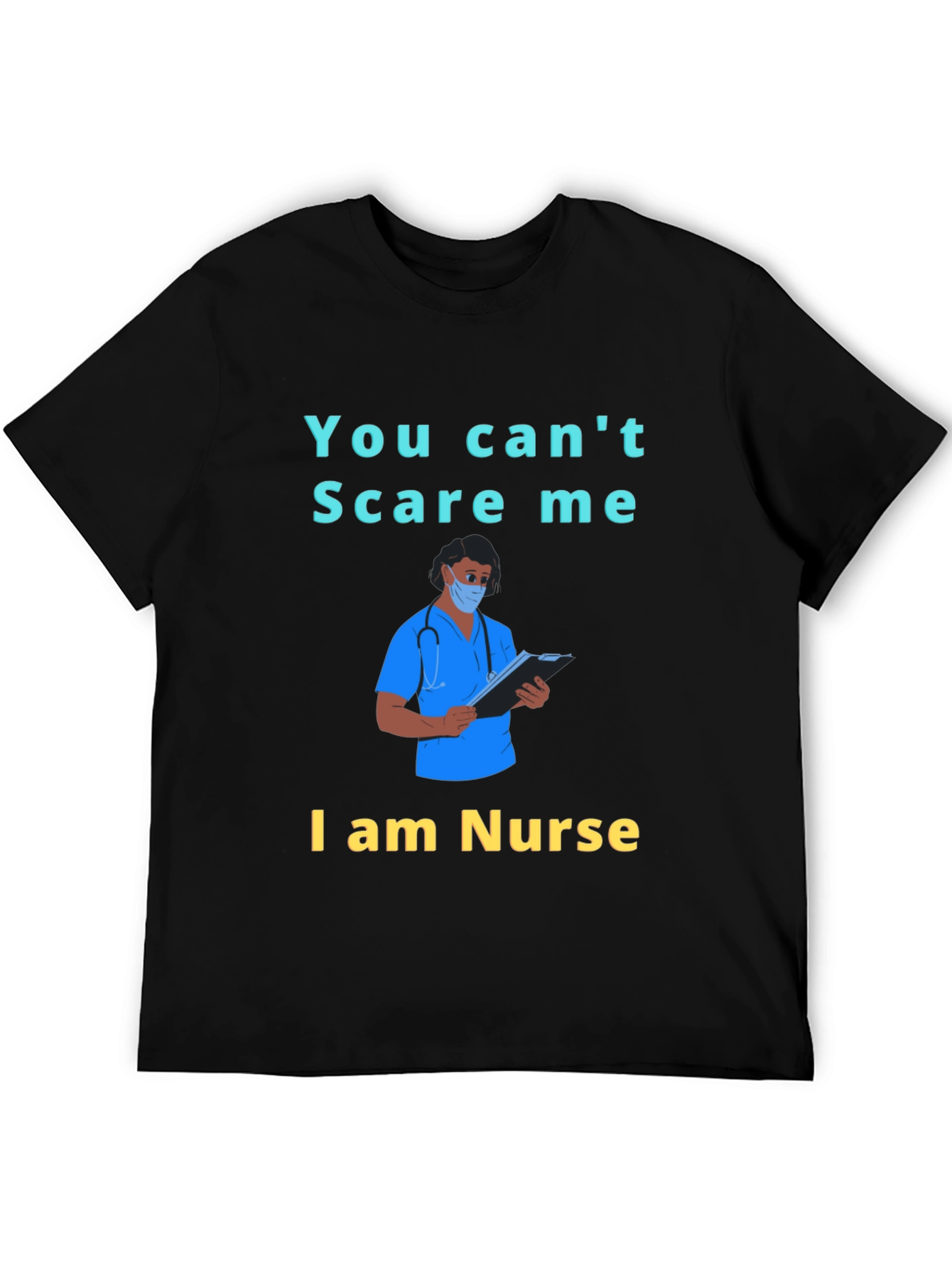 You Cant Scare Me I am a Nurse T-Shirt