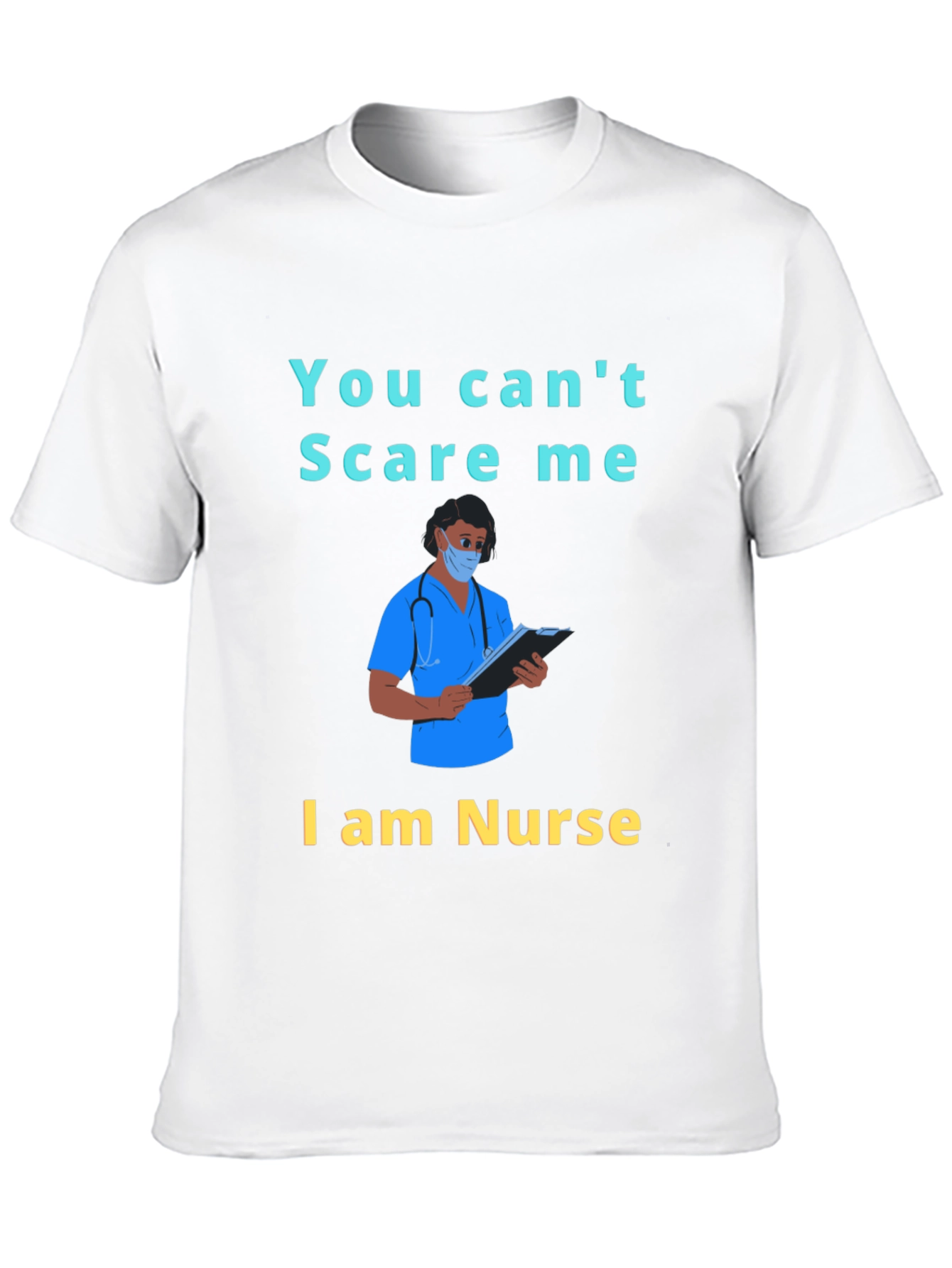 You Cant Scare Me I am a Nurse T-Shirt