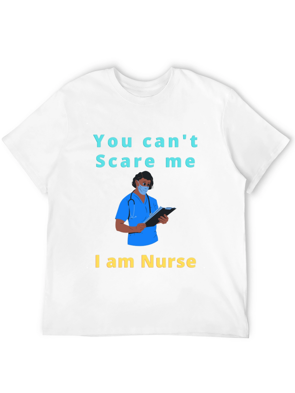 You Cant Scare Me I am a Nurse T-Shirt