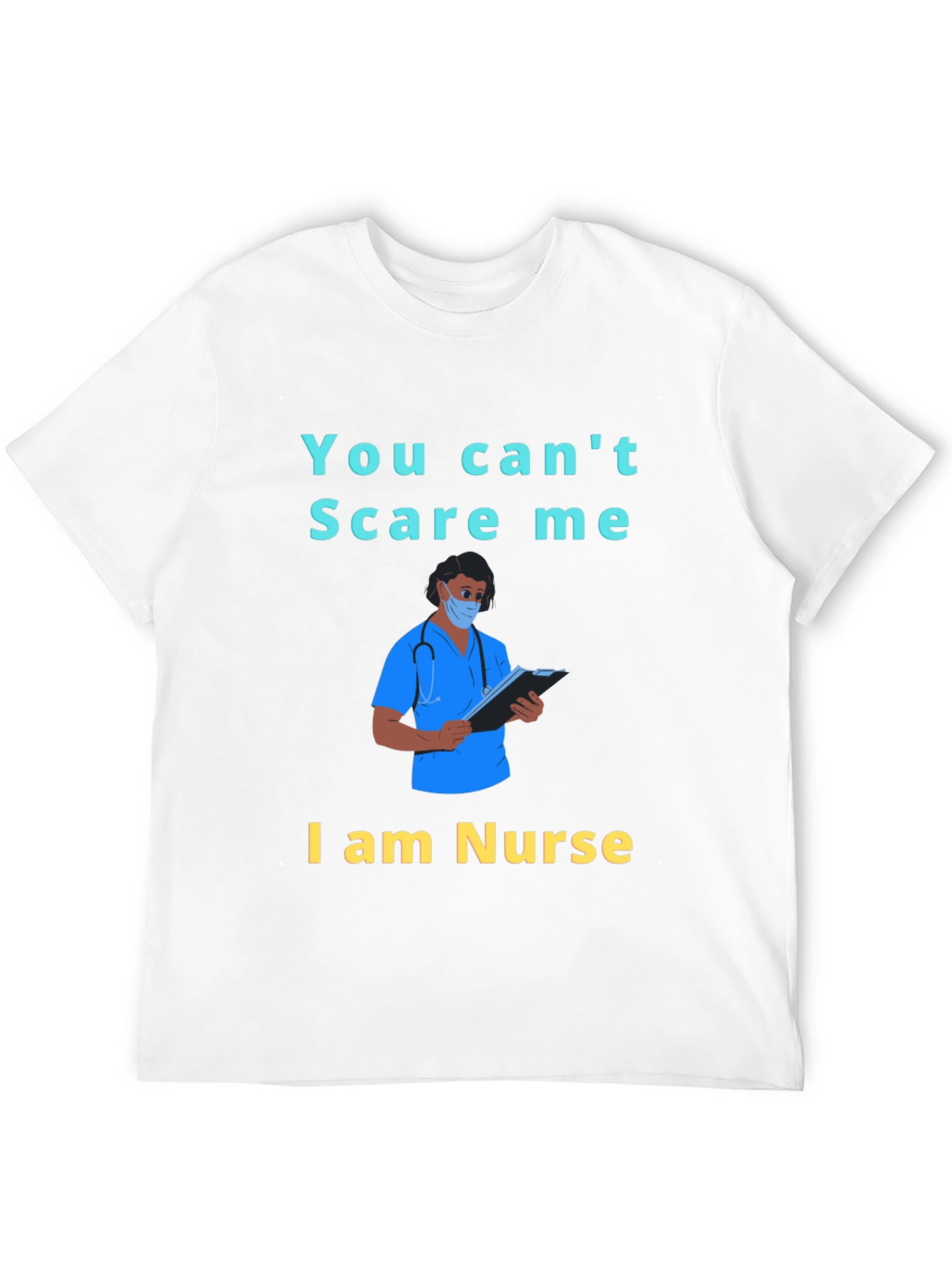 You Cant Scare Me I am a Nurse T-Shirt