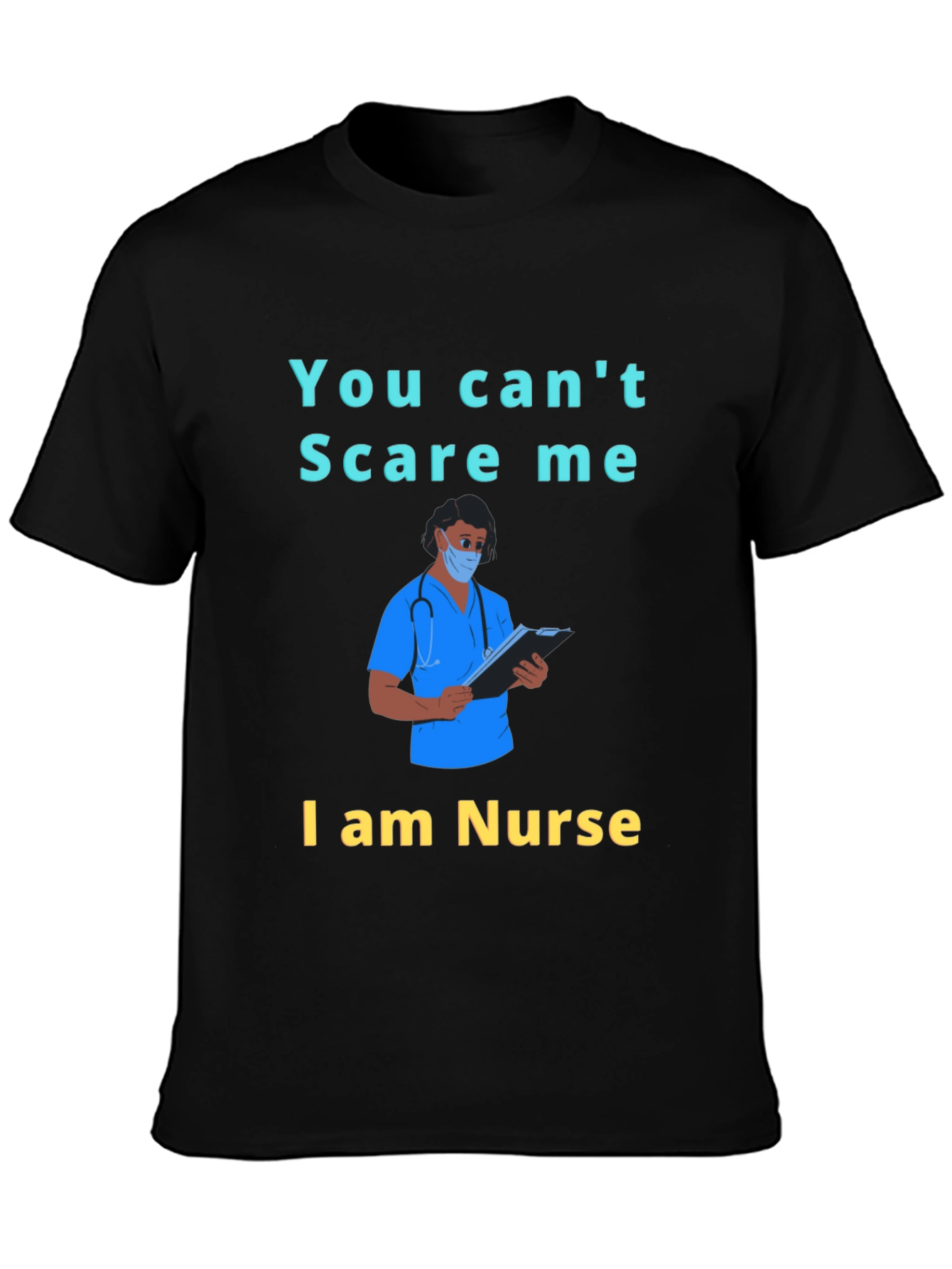 You Cant Scare Me I am a Nurse T-Shirt
