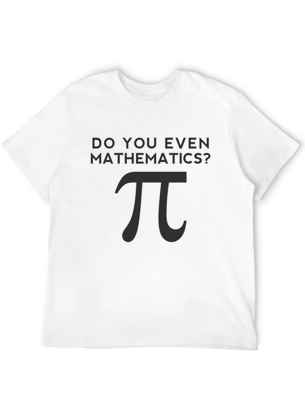 Do You Even Mathematics? Pi T-Shirt