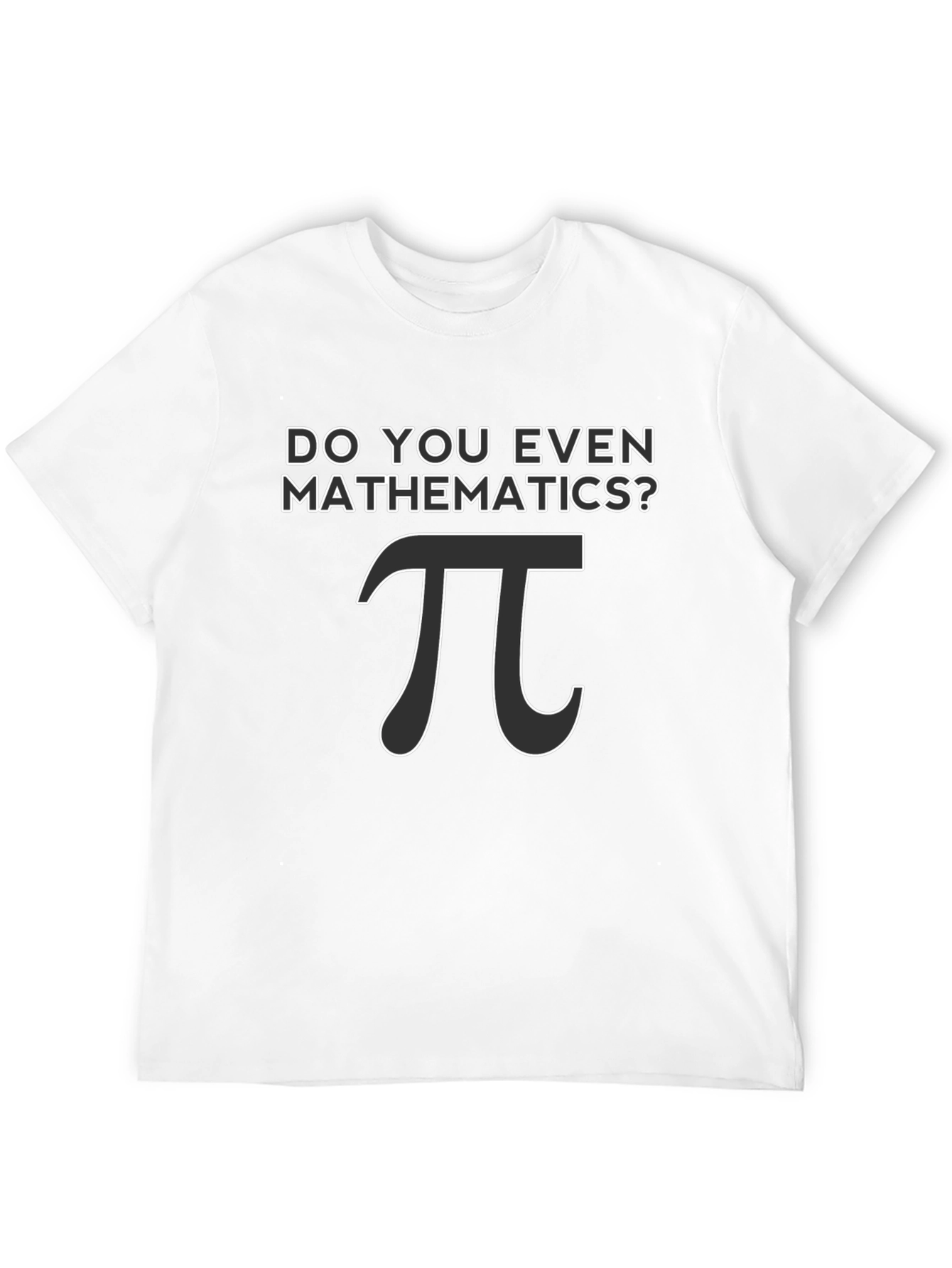 Do You Even Mathematics? Pi T-Shirt