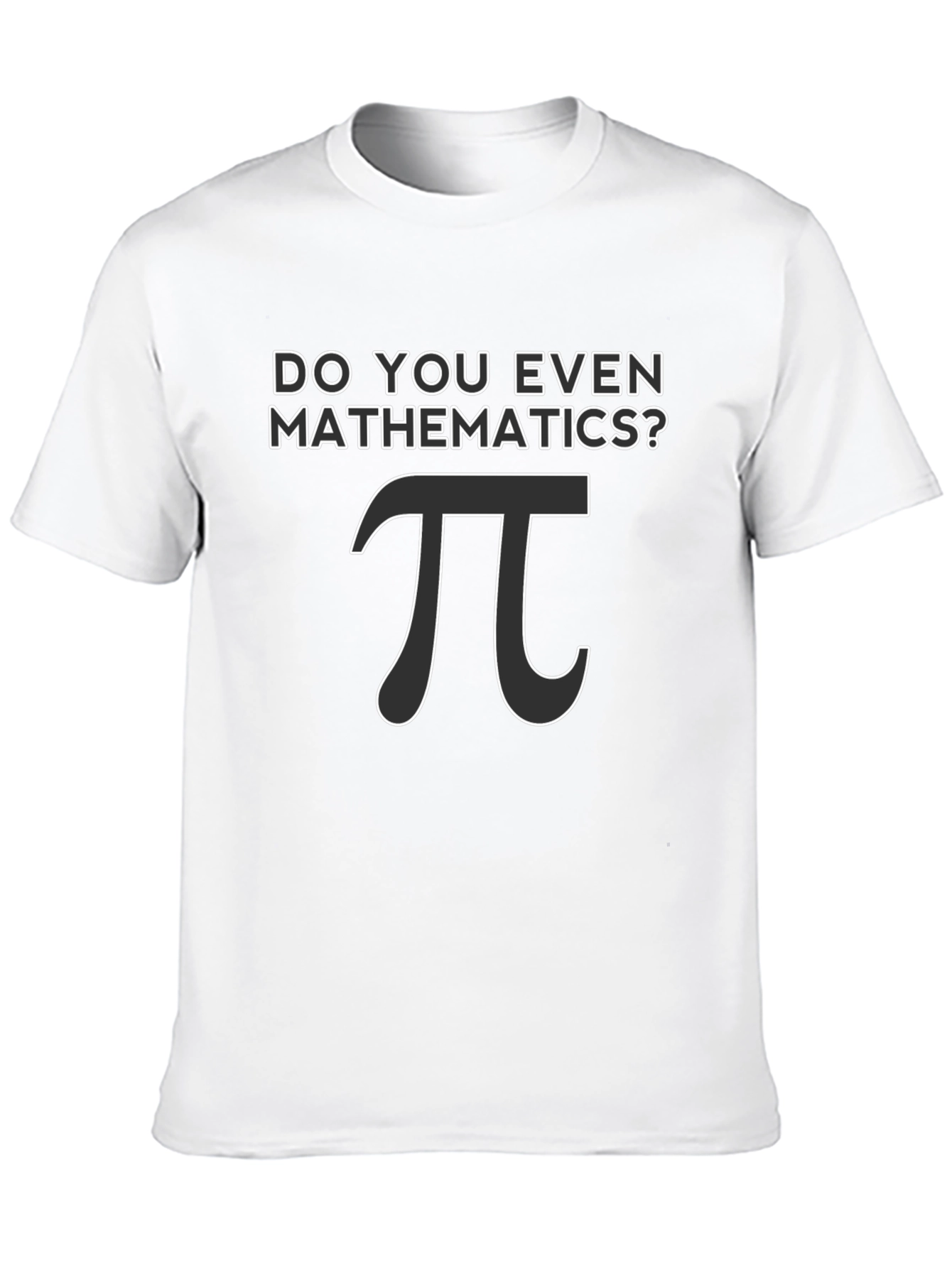 Do You Even Mathematics? Pi T-Shirt