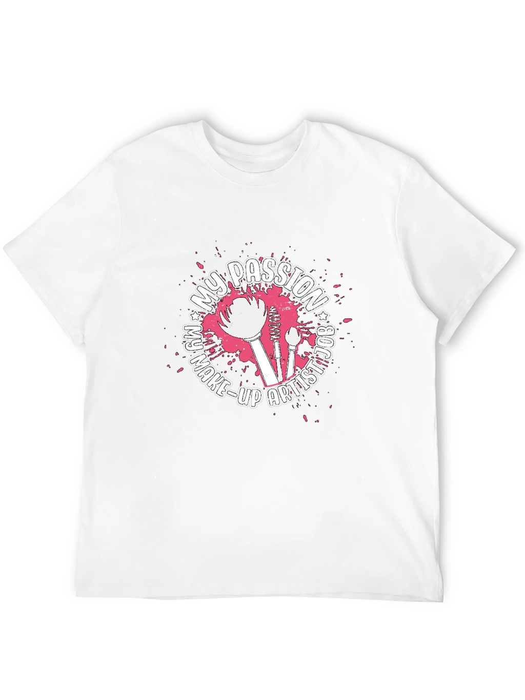 My Passion Is Make-Up Artist Graphic T-Shirt