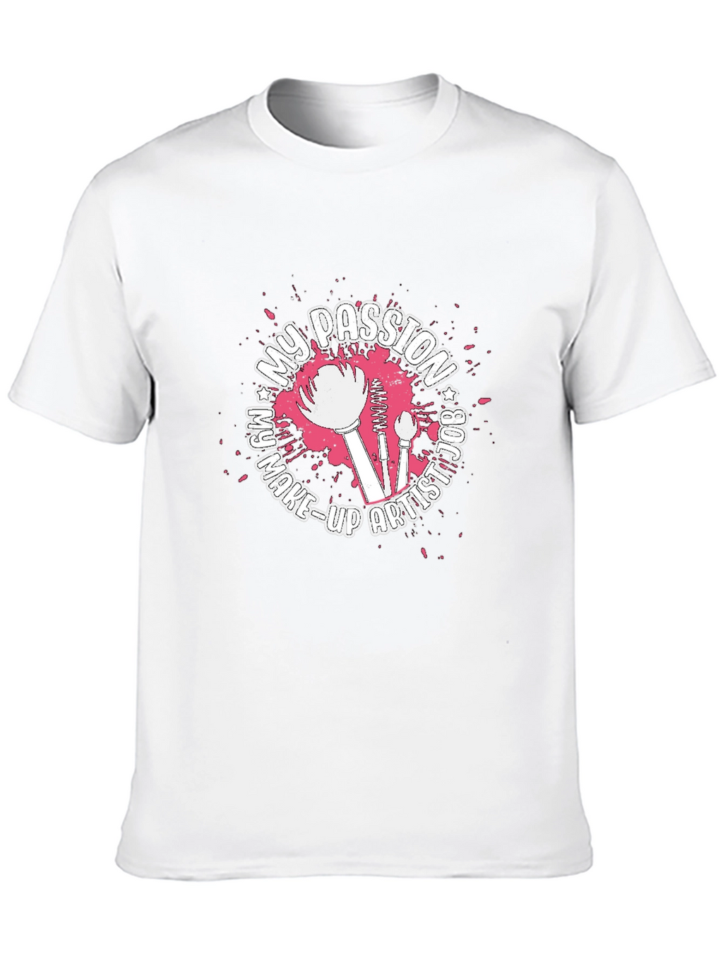 My Passion Is Make-Up Artist Graphic T-Shirt