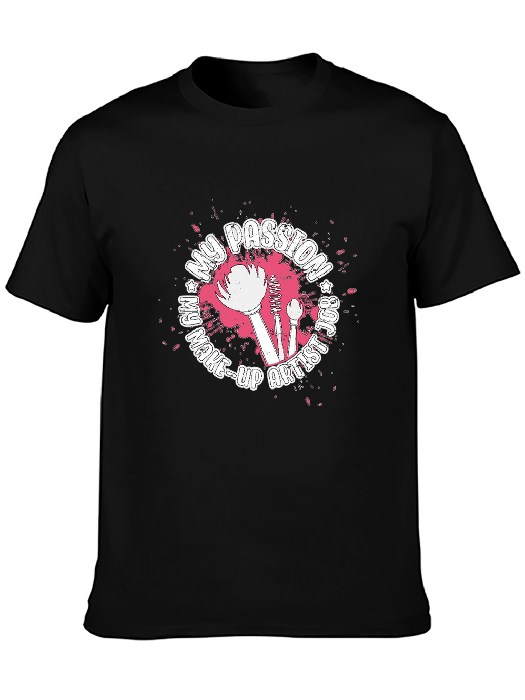 My Passion Is Make-Up Artist Graphic T-Shirt