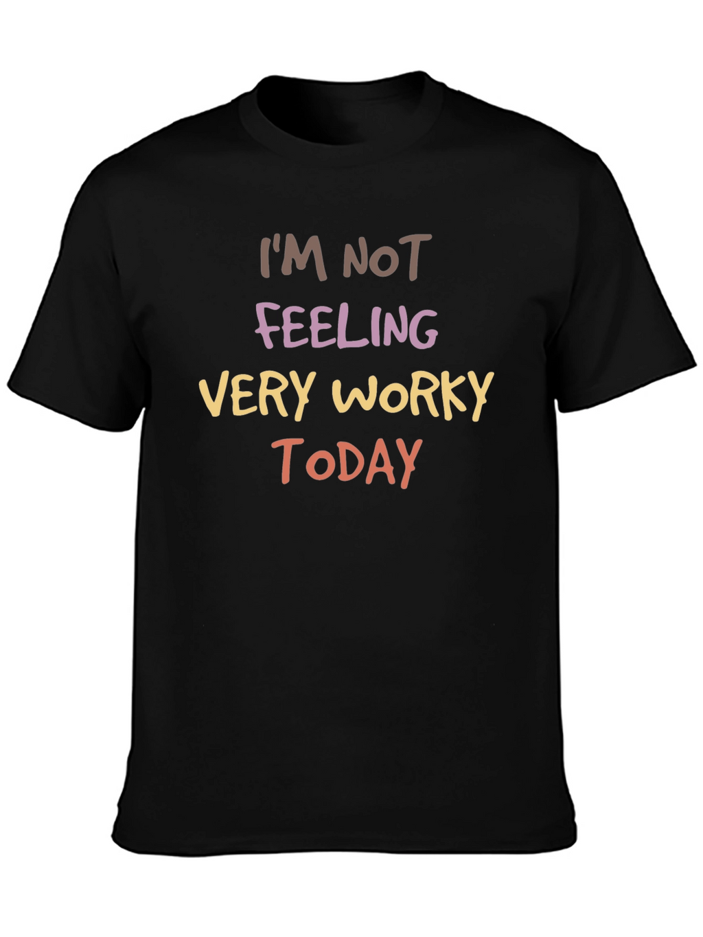 Funny Not Feeling Worky Graphic Tee