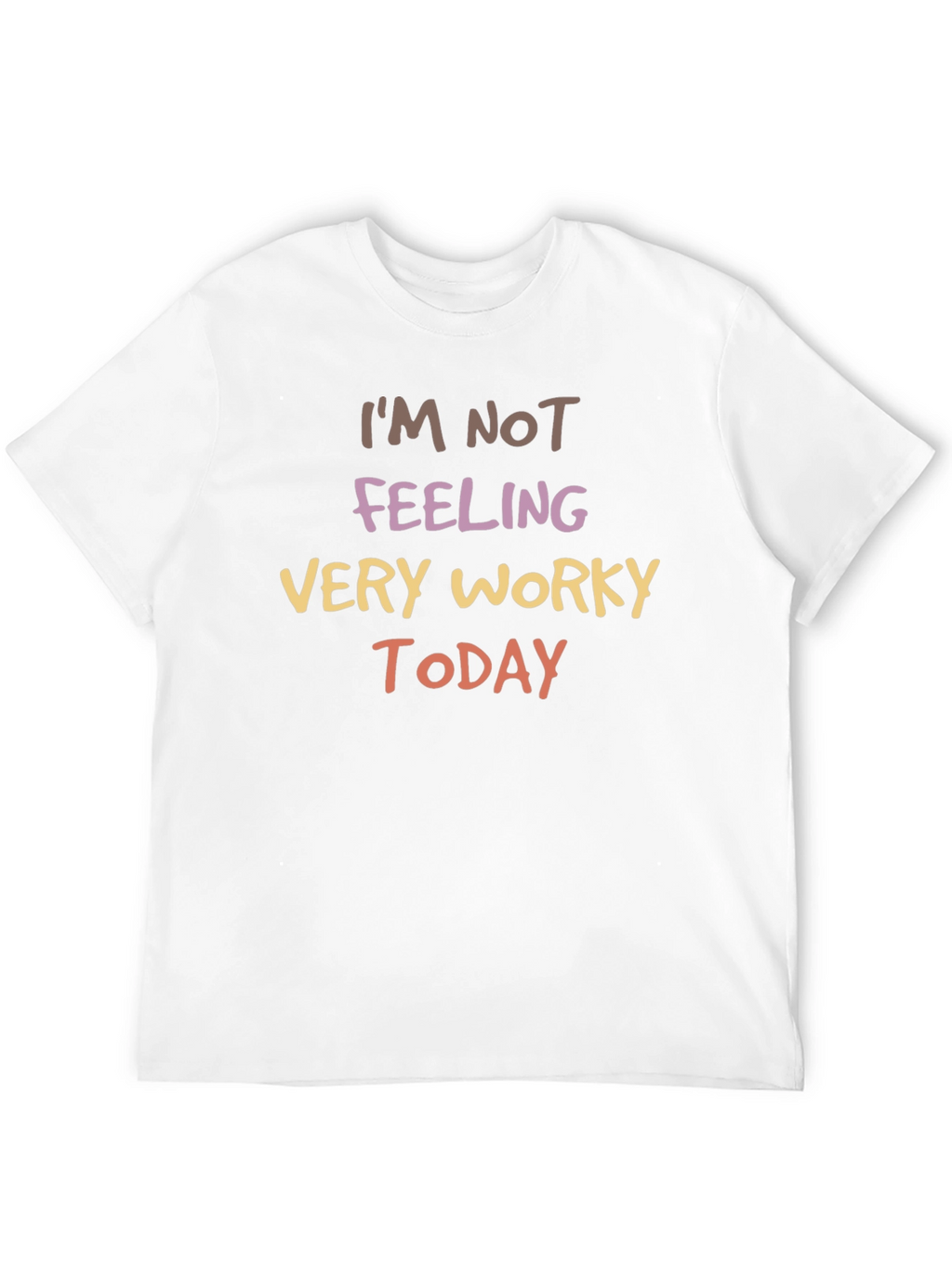 Funny Not Feeling Worky Graphic Tee
