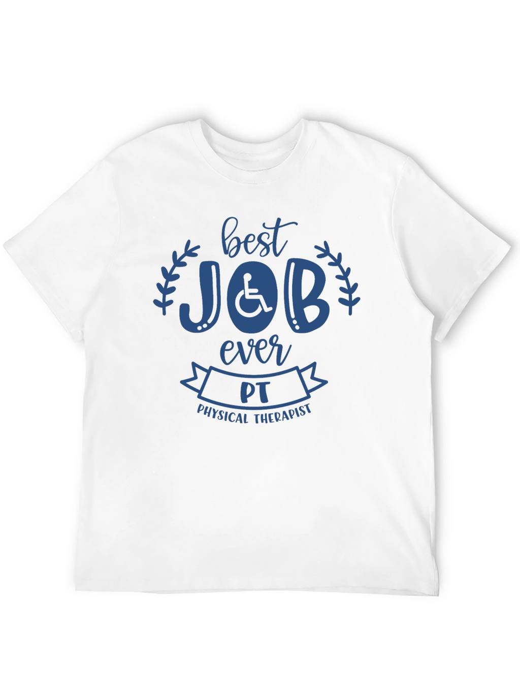 Best Job Ever Physical Therapist T-Shirt