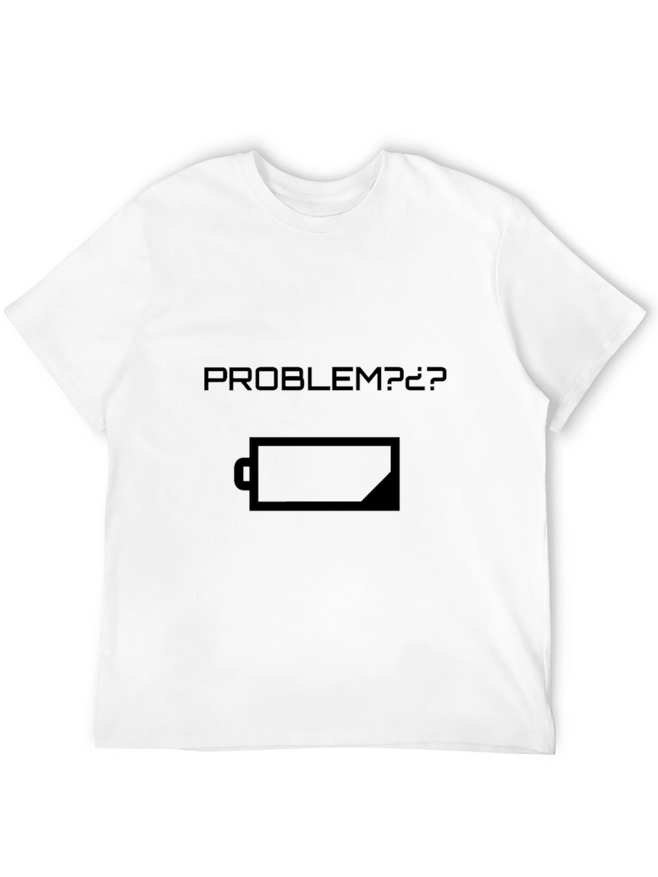 Low Battery Problem? T-Shirt - Dark Humor Tee