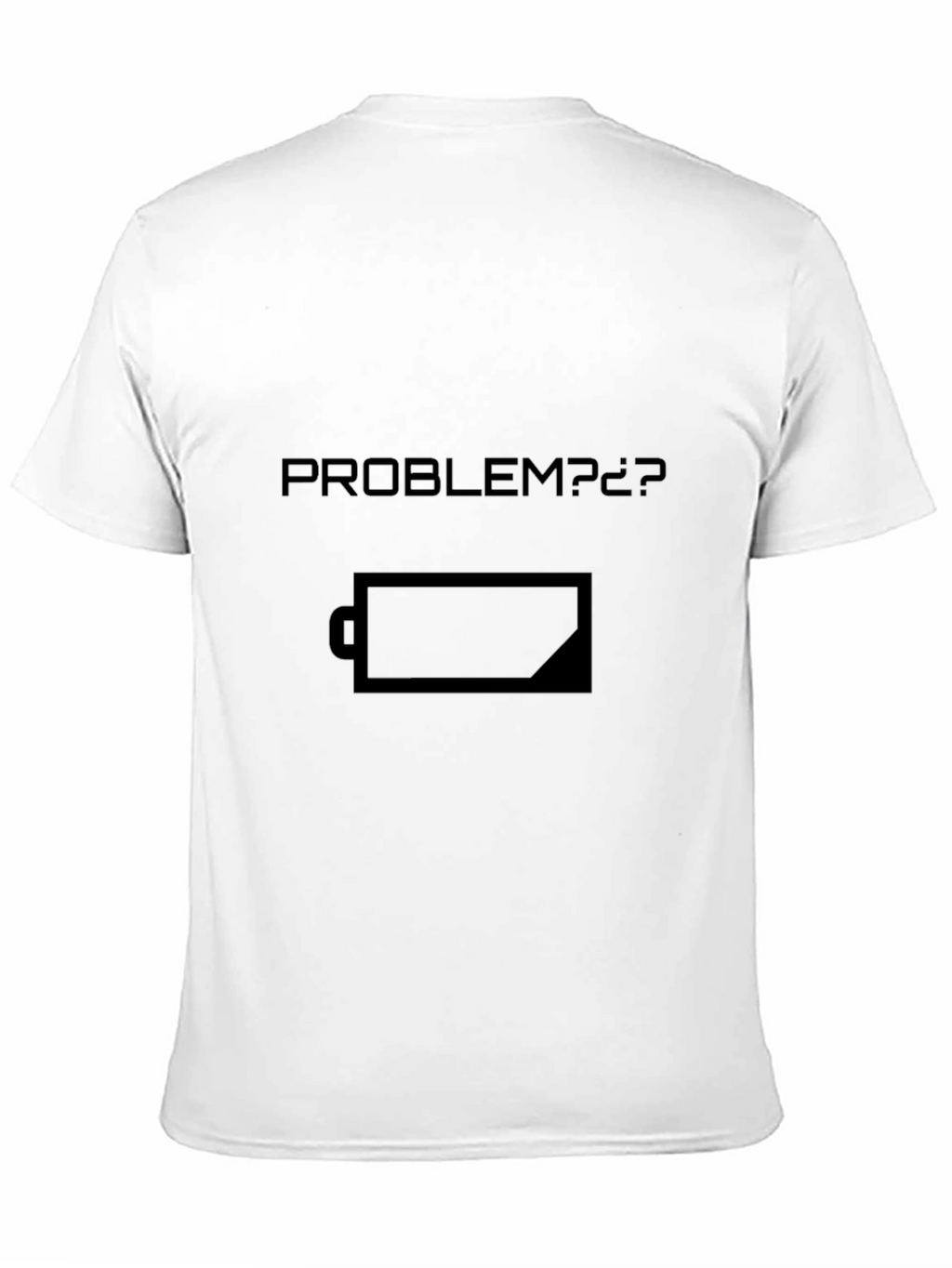 Low Battery Problem? T-Shirt - Dark Humor Tee
